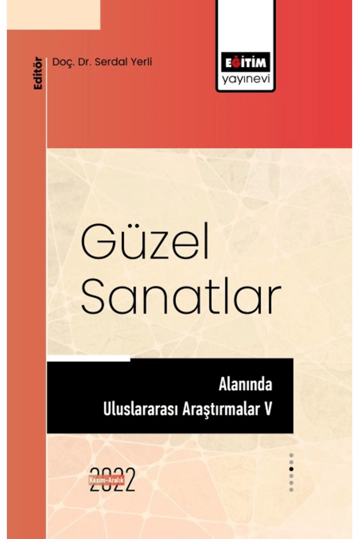 Eğitim Yayınevi Güzel Sanatlar Alanında Uluslararası Araştırmalar V / 9786256382077