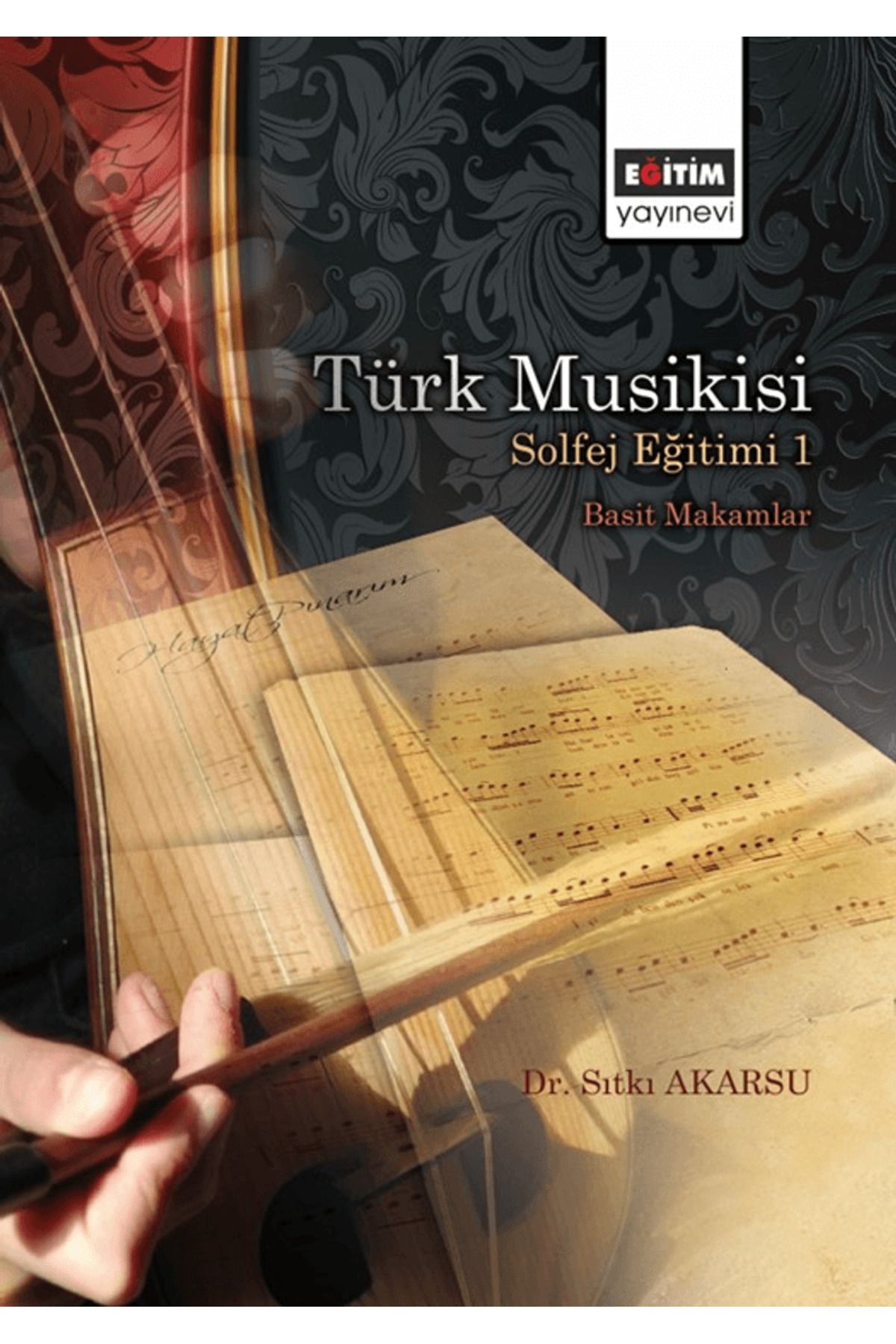 Eğitim Yayınevi Türk Musikisi Solfej Eğitimi I - Basit Makamlar / Eğitim Yayınevi - Bilimsel Eserler / 9786256613119