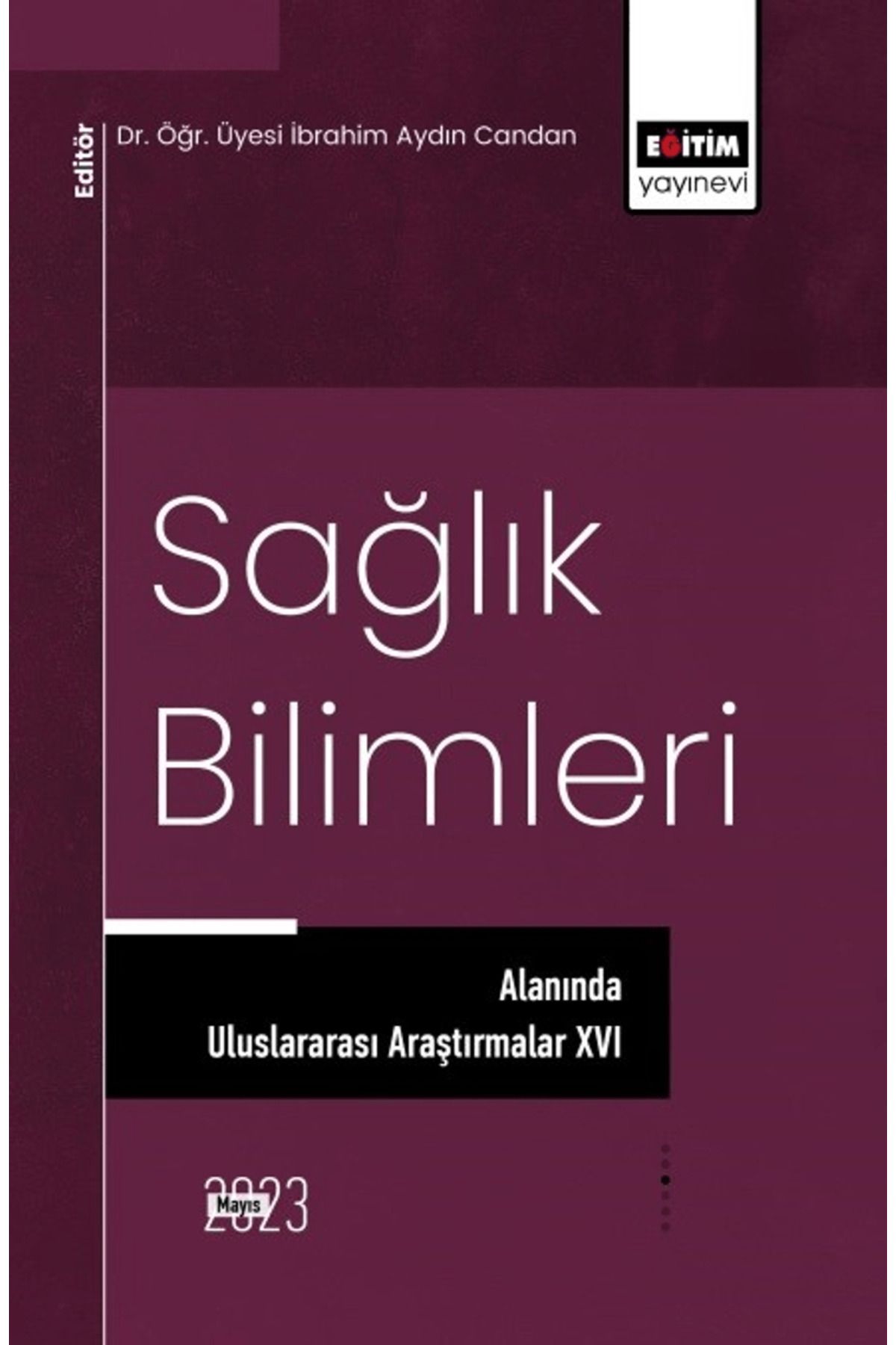 Eğitim Yayınevi Sağlık Bilimleri Alanında Uluslararası Araştırmalar XVI / 9786256489035