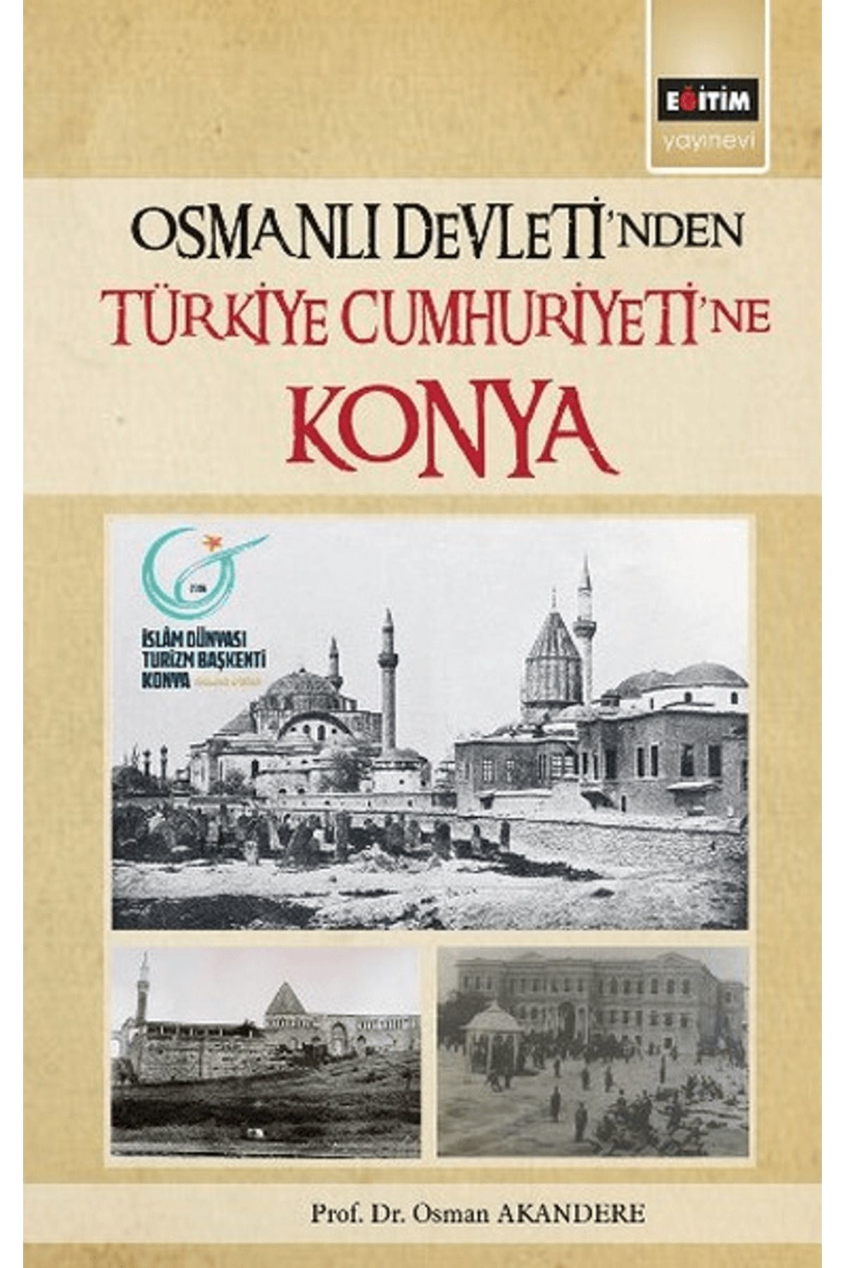 Eğitim Yayınevi Osmanlı Devleti'nden Türkiye Cumhuriyeti'ne Konya / 9786059831871