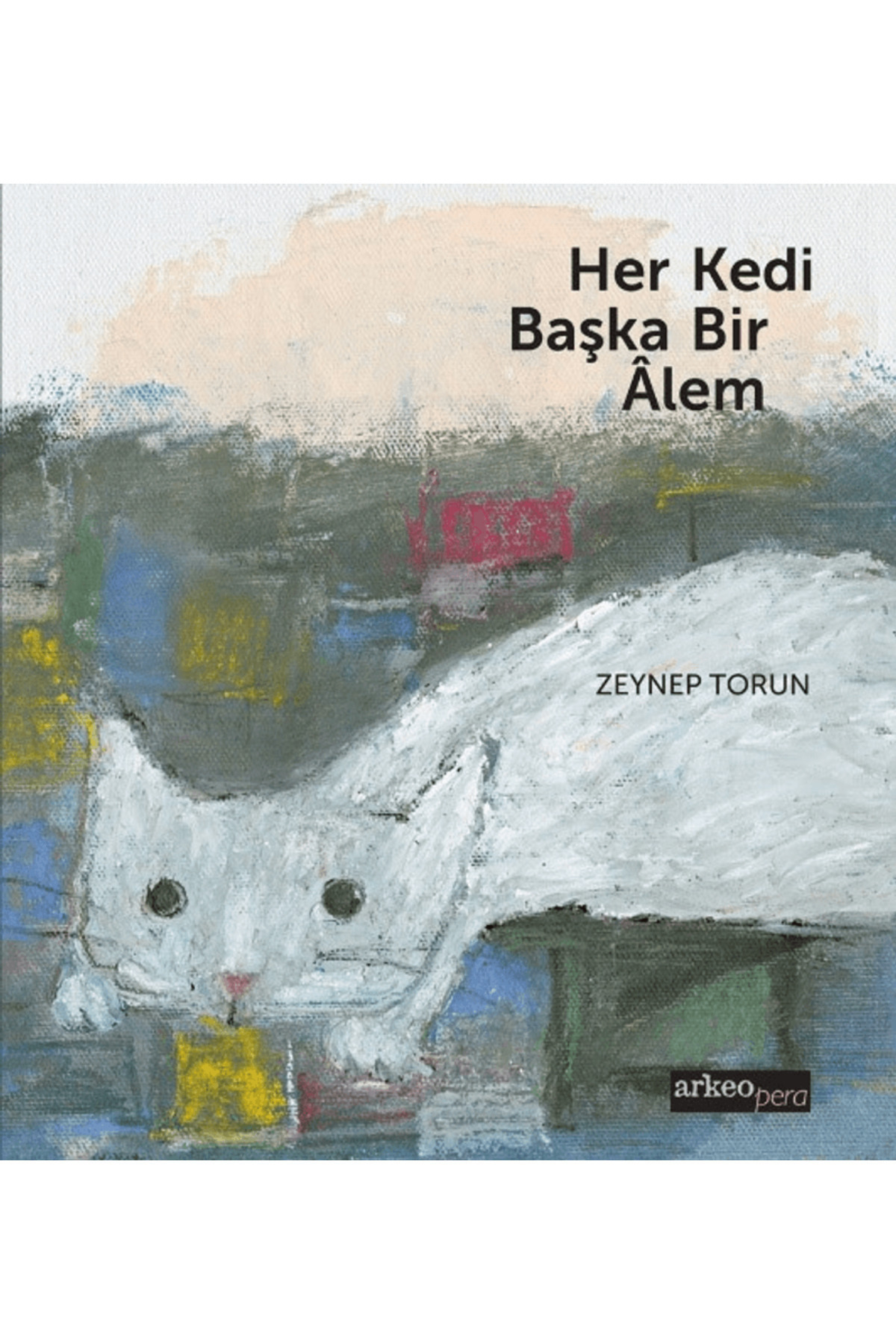 Arkeoloji ve Sanat Yayınları Her Kedi Başka Bir Alem / Zeynep Torun / / 9786053965404