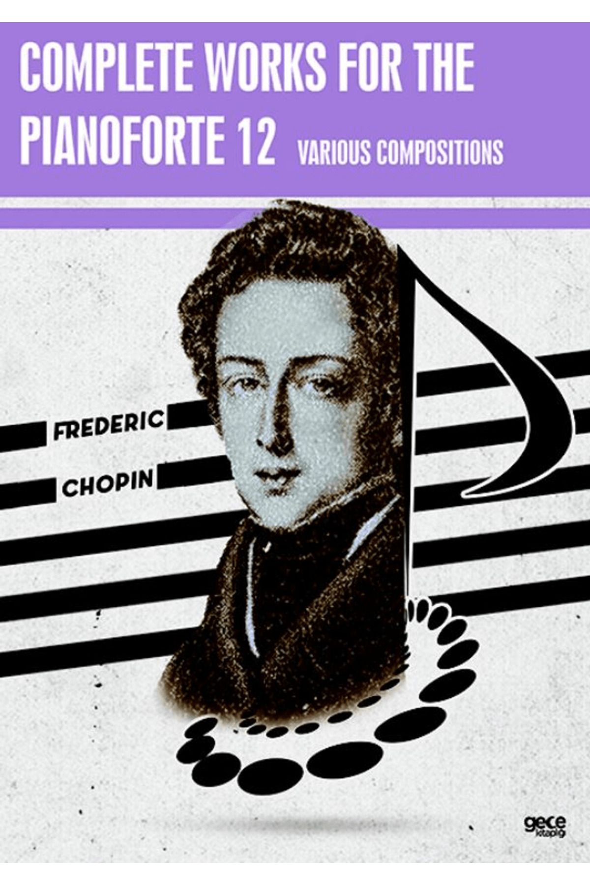 Gece Kitaplığı Complete Works For The Pianoforte 12 / Frederic Chopin / Gece Kitaplığı / 9786254307638