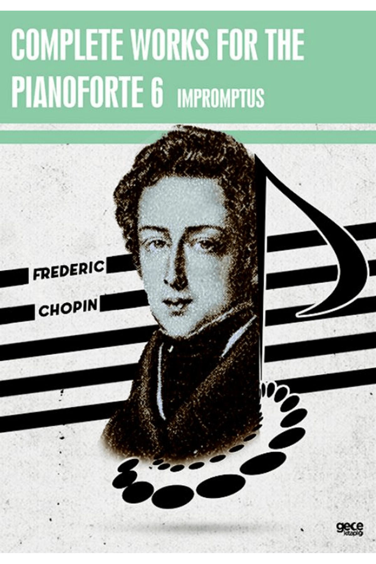 Gece Kitaplığı Complete Works For The Pianoforte 6 / Frederic Chopin / Gece Kitaplığı / 9786254307560