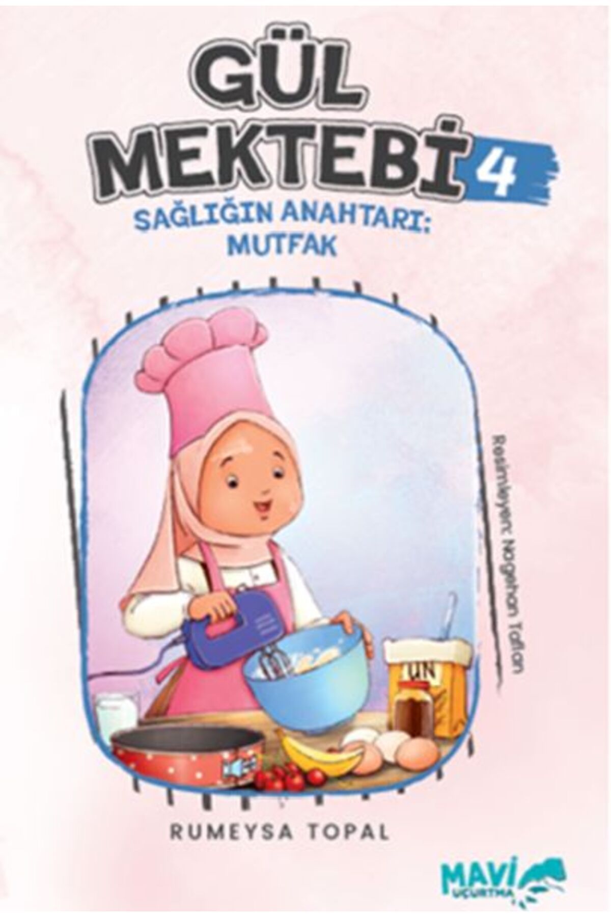 Mavi Uçurtma Yayınları Gül Mektebi 4 Sağlığın Anahtarı Mutfak