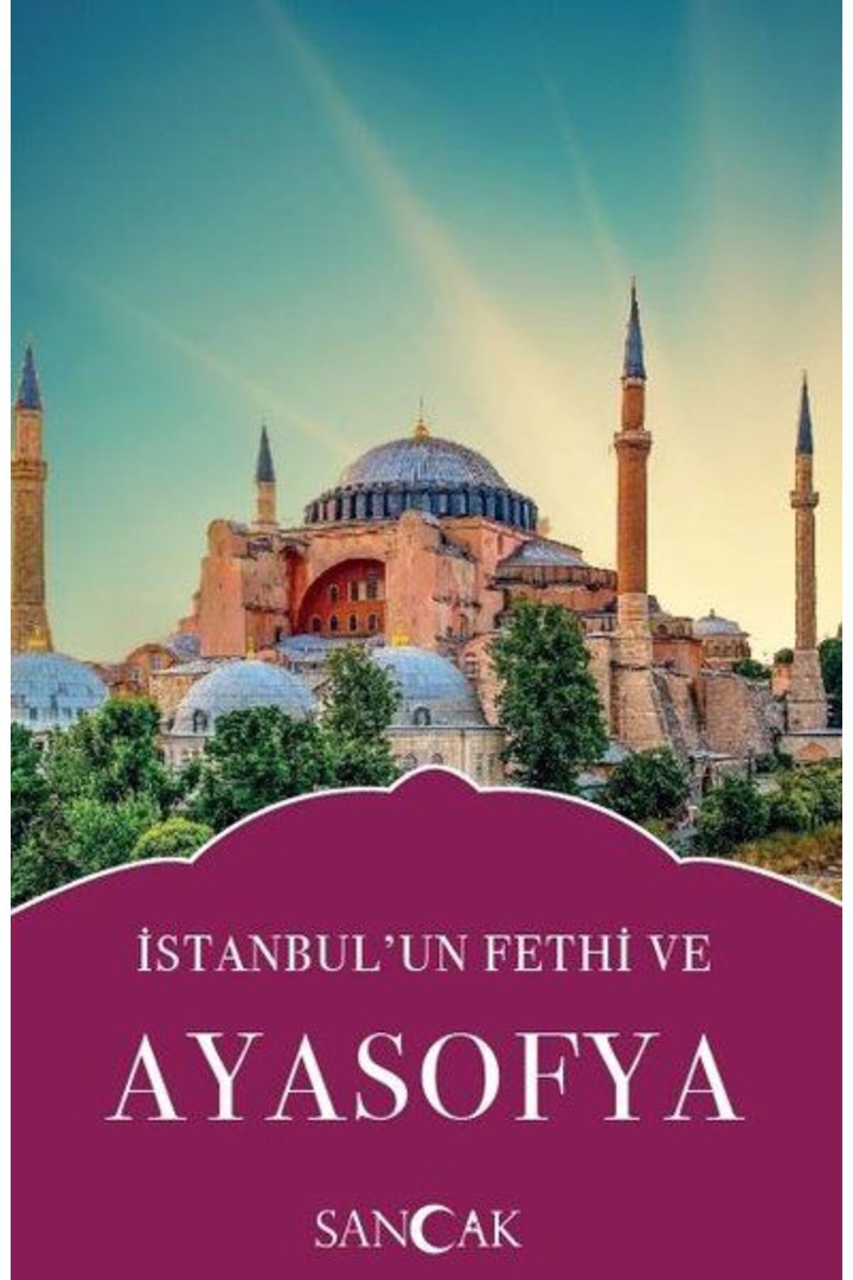 Sancak Yayınları İstanbulun Fethi ve Ayasofya