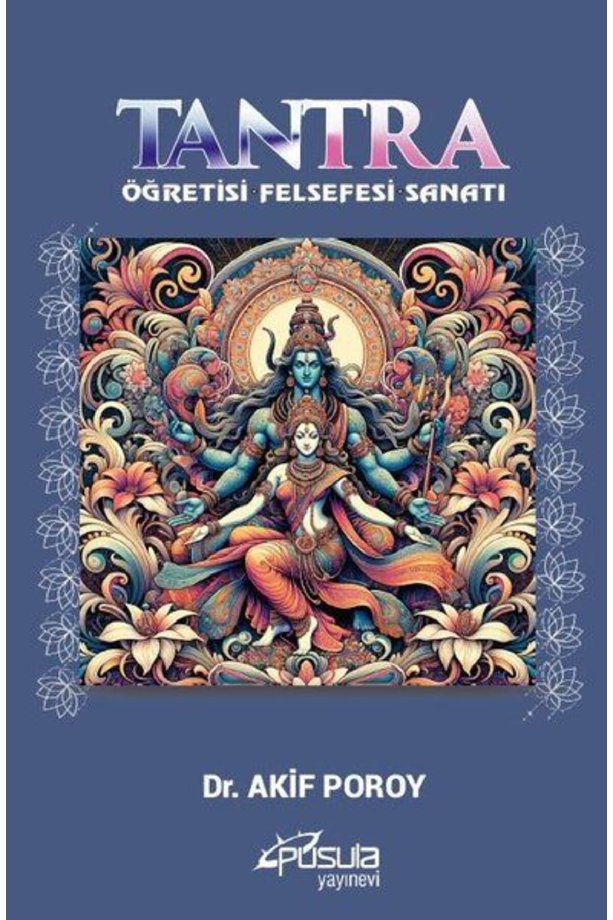 Genel Markalar Tantra - Öğretisi Felsefesi Sanatı Akif Poroy