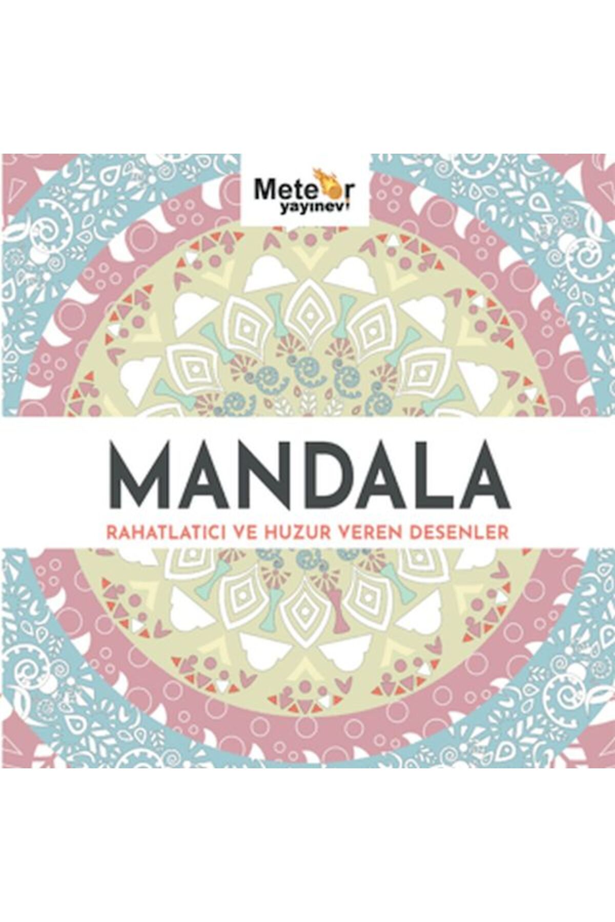 Meteor Yayınevi Mandala - Rahatlatıcı ve Huzur Veren Desenler