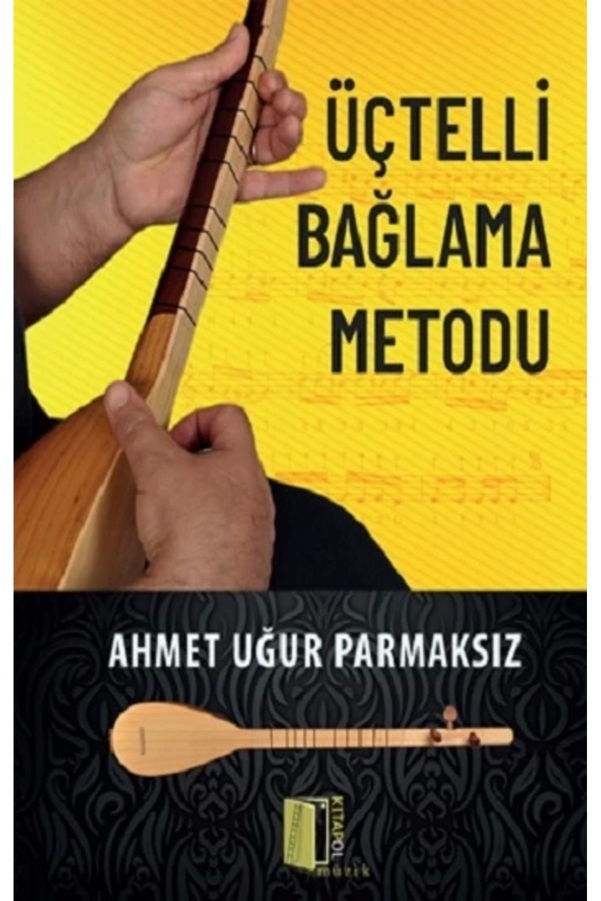 Kitapol Yayınları Üçtelli Bağlama Metodu kitabı - Ahmet Uğur Parmaksız - Kitapol Yayınları