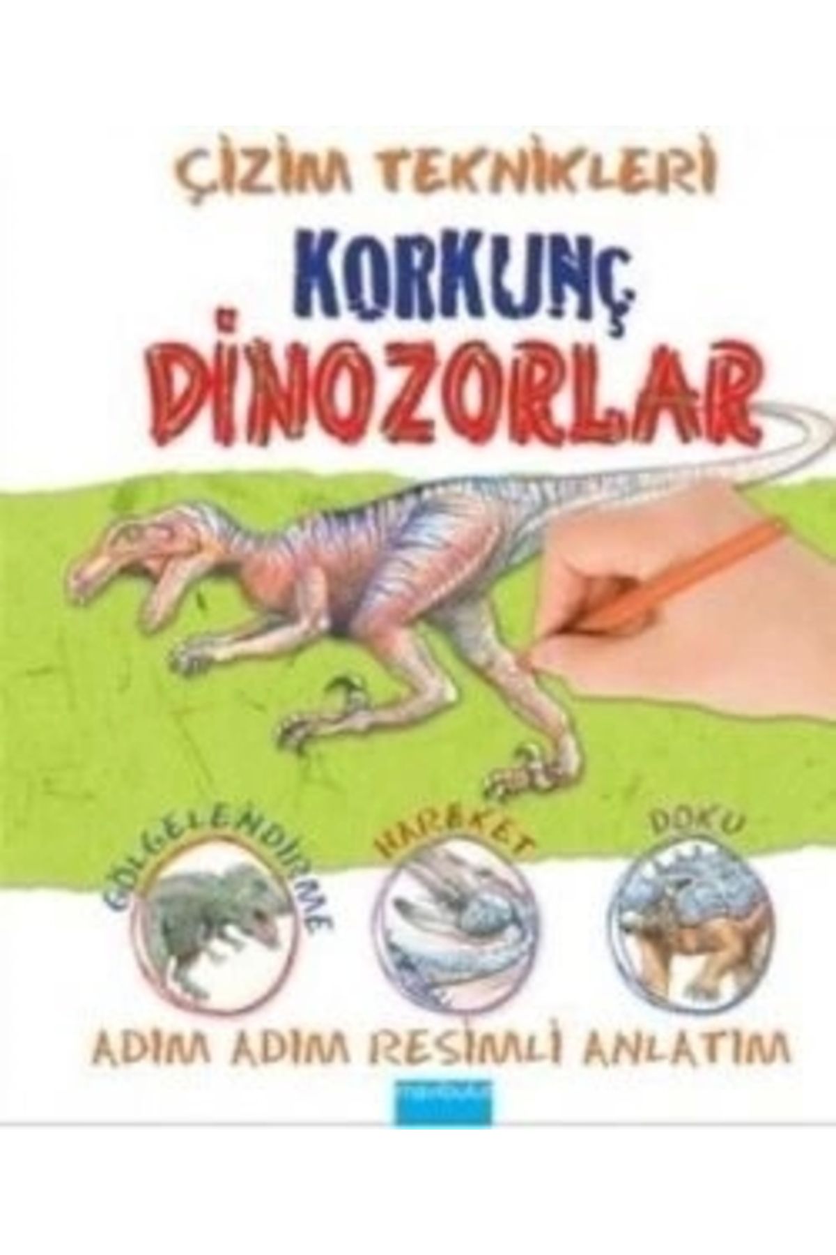 Mavi Bulut Yayıncılık Çizim Teknikleri: Korkunç Dinozorlar