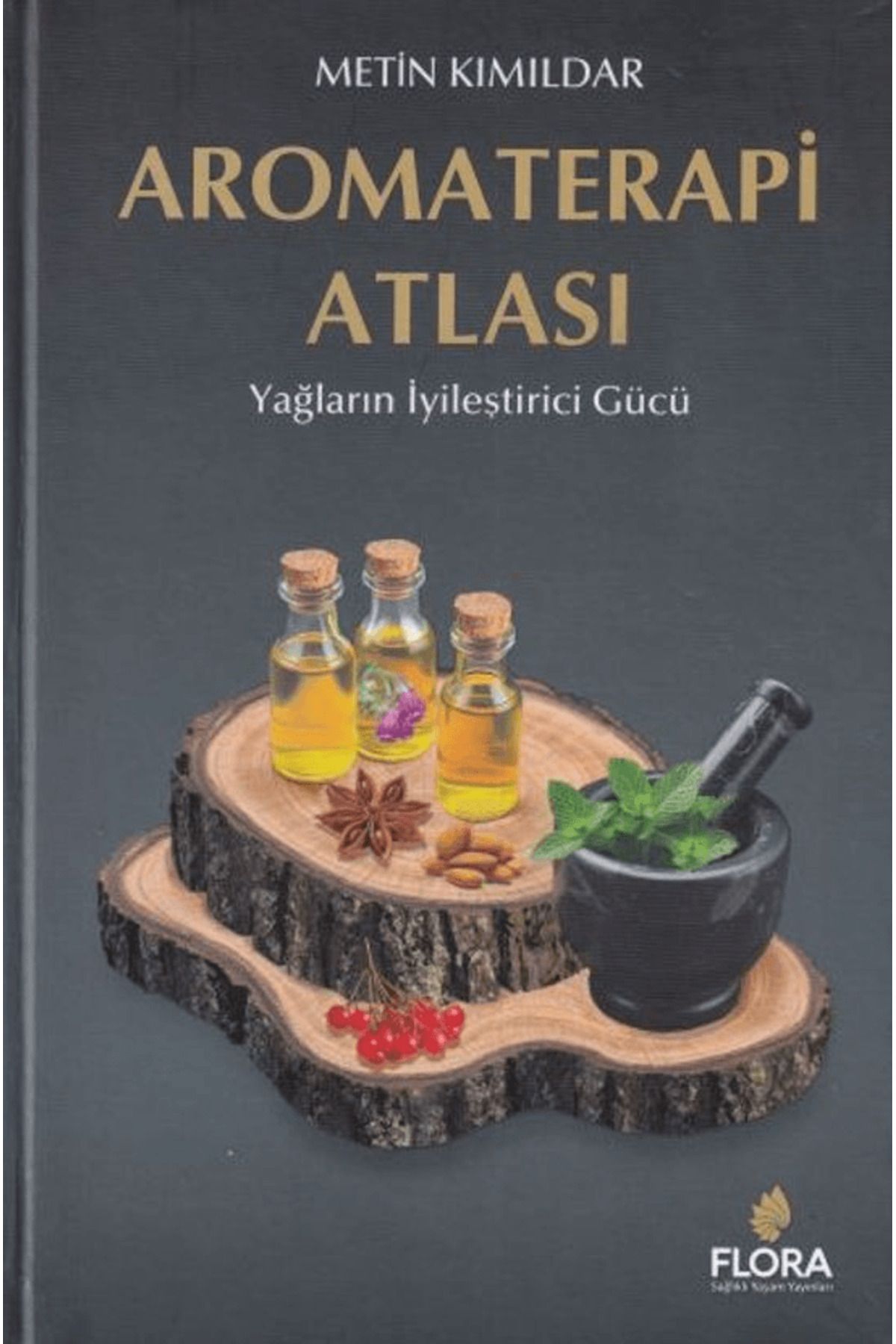 Flora Kitap Aromaterapi Atlası / Metin Kımıldar  / Flora Kitap / 9786259791807