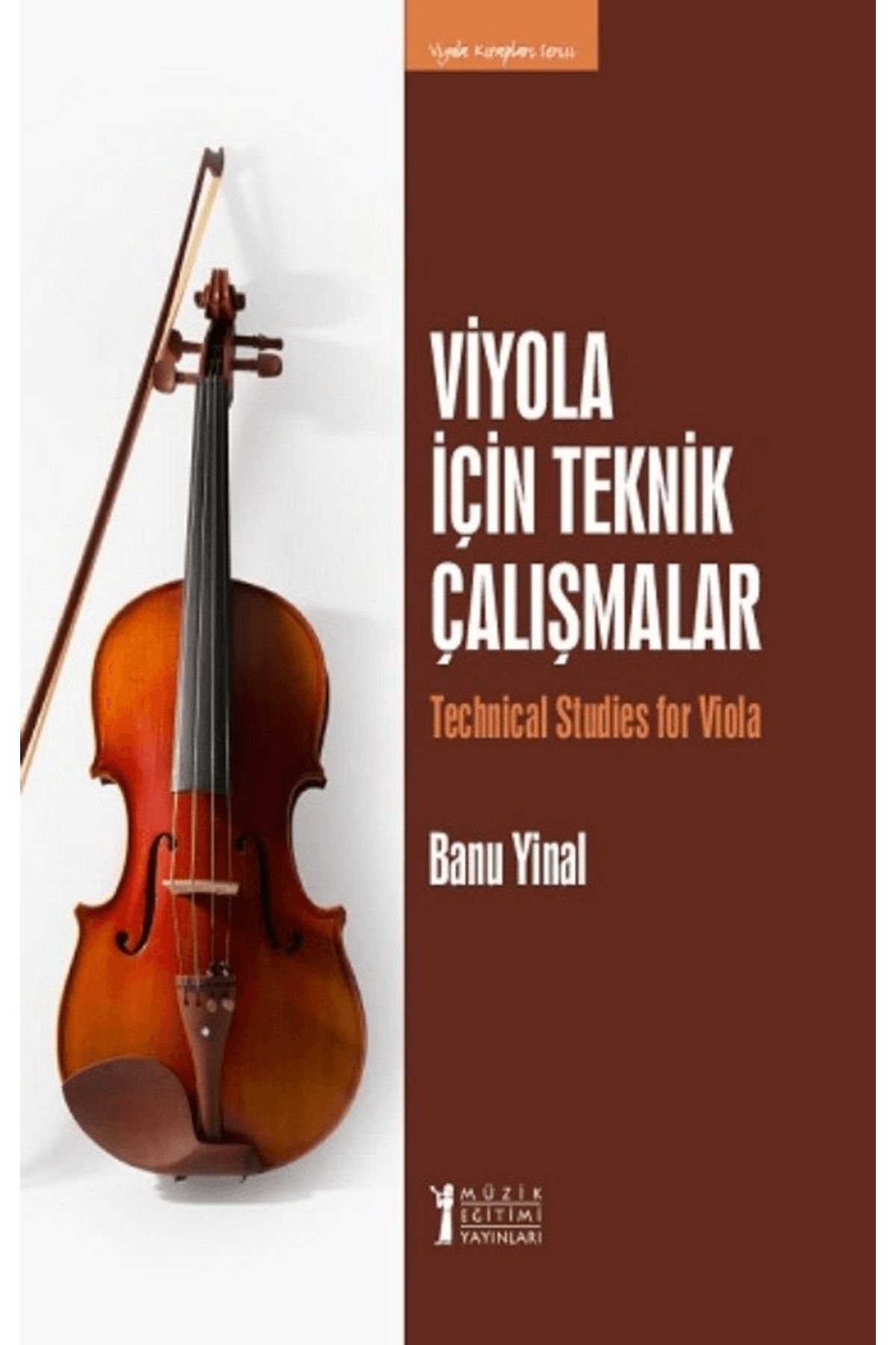 Müzik Eğitimi Yayınları Viyola İçin Teknik Çalışmalar / Banu Yinal / Müzik Eğitimi Yayınları / 9786257507325