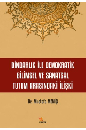 Kriter Yayınları Dindarlık İle Demokratik Bilimsel ve Sanatsal Tutum Arasında...