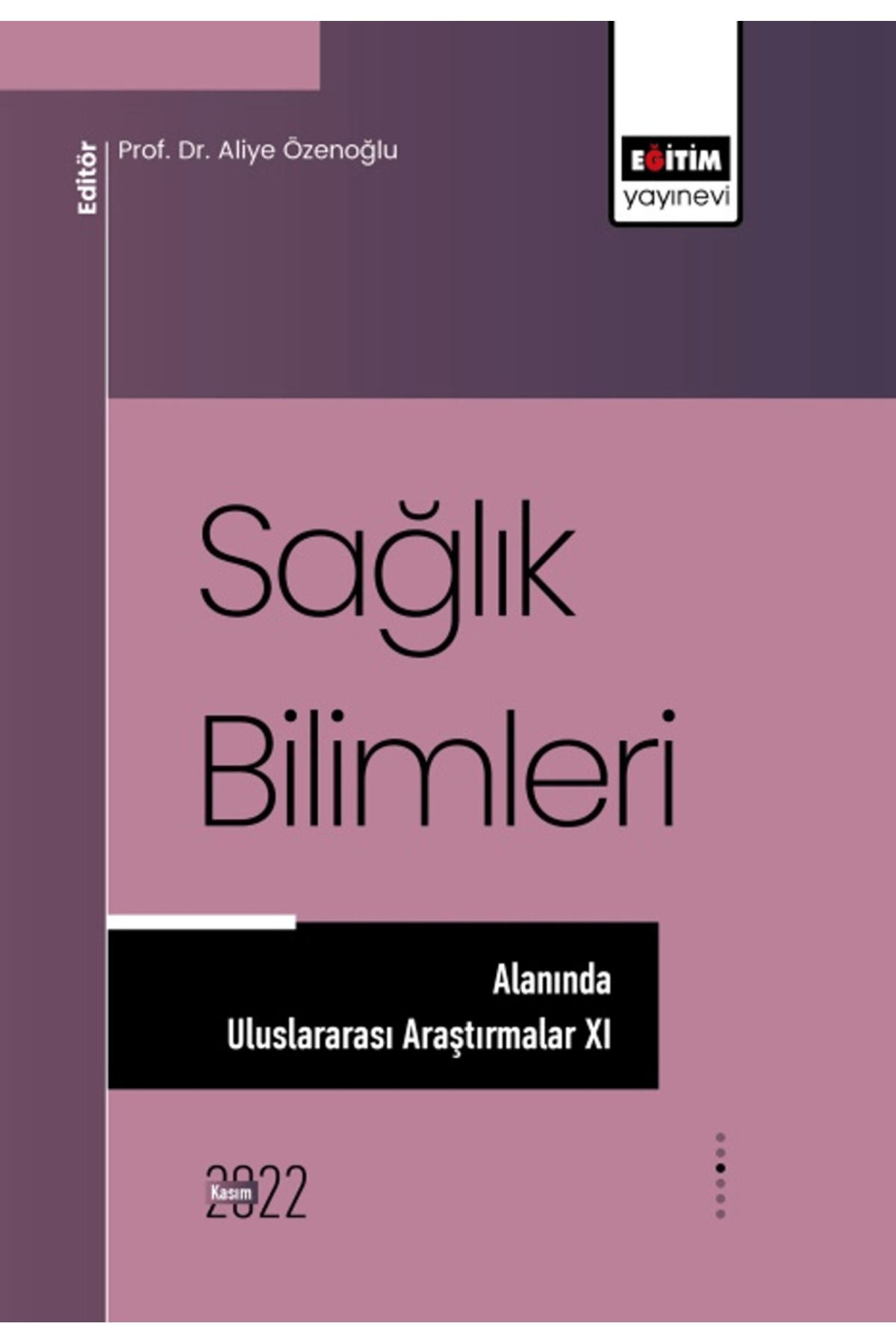 Eğitim Yayınevi Sağlık Bilimleri Alanında Araştırmalar XI / Eğitim Yayınevi - Bilimsel Eserler / 9786256382169