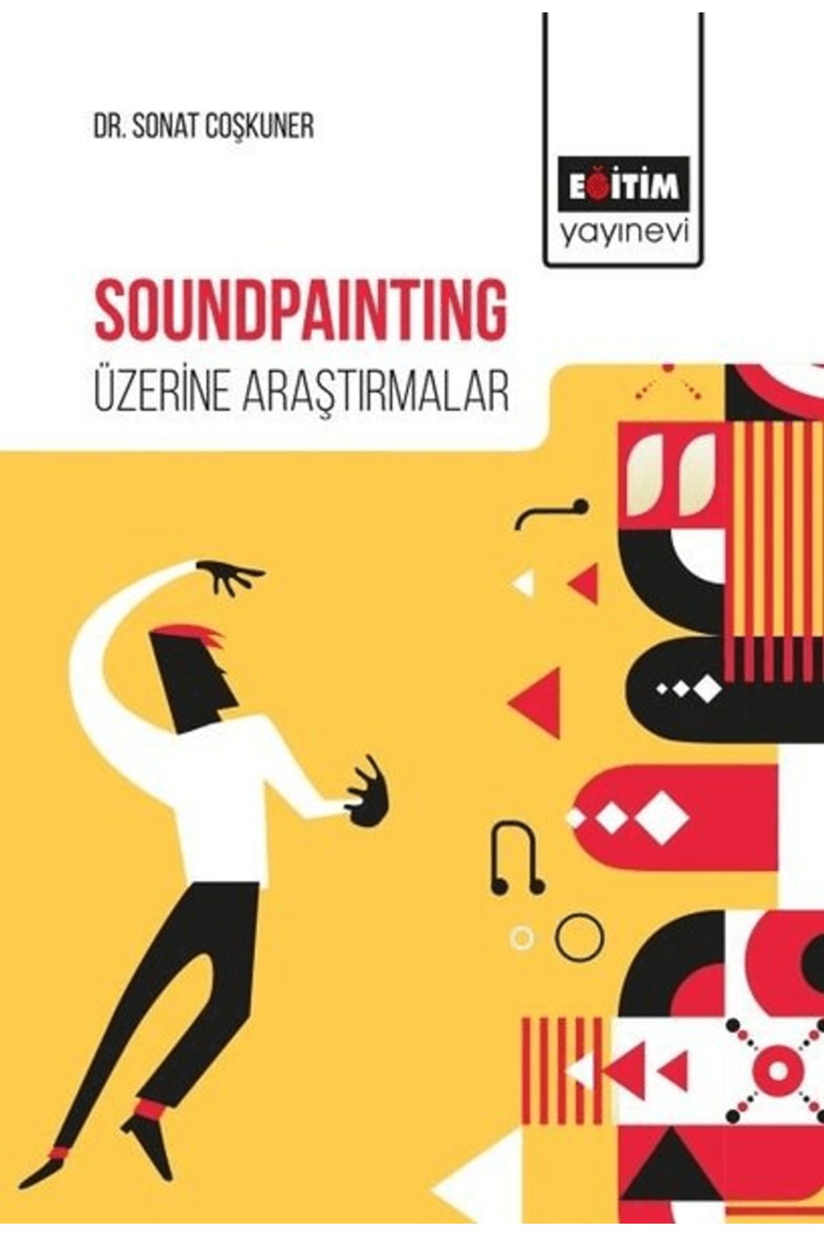 Eğitim Yayınevi Soundpainting Üzerine Araştırmalar / Eğitim Yayınevi - Bilimsel Eserler / 9786057786951