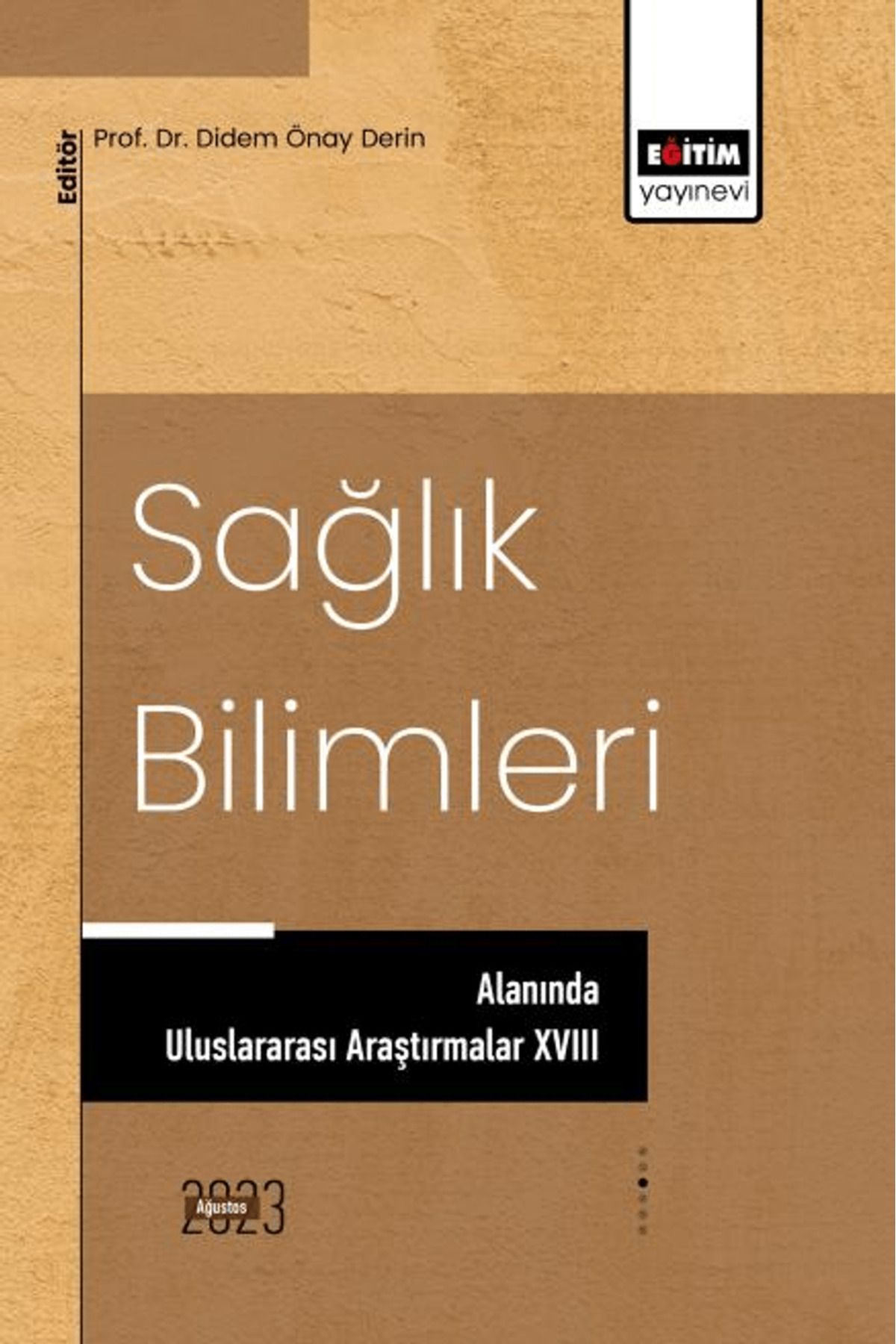 Eğitim Yayınevi Sağlık Bilimleri Alanında Uluslararası Araştırmalar XVIII / 9786256489981