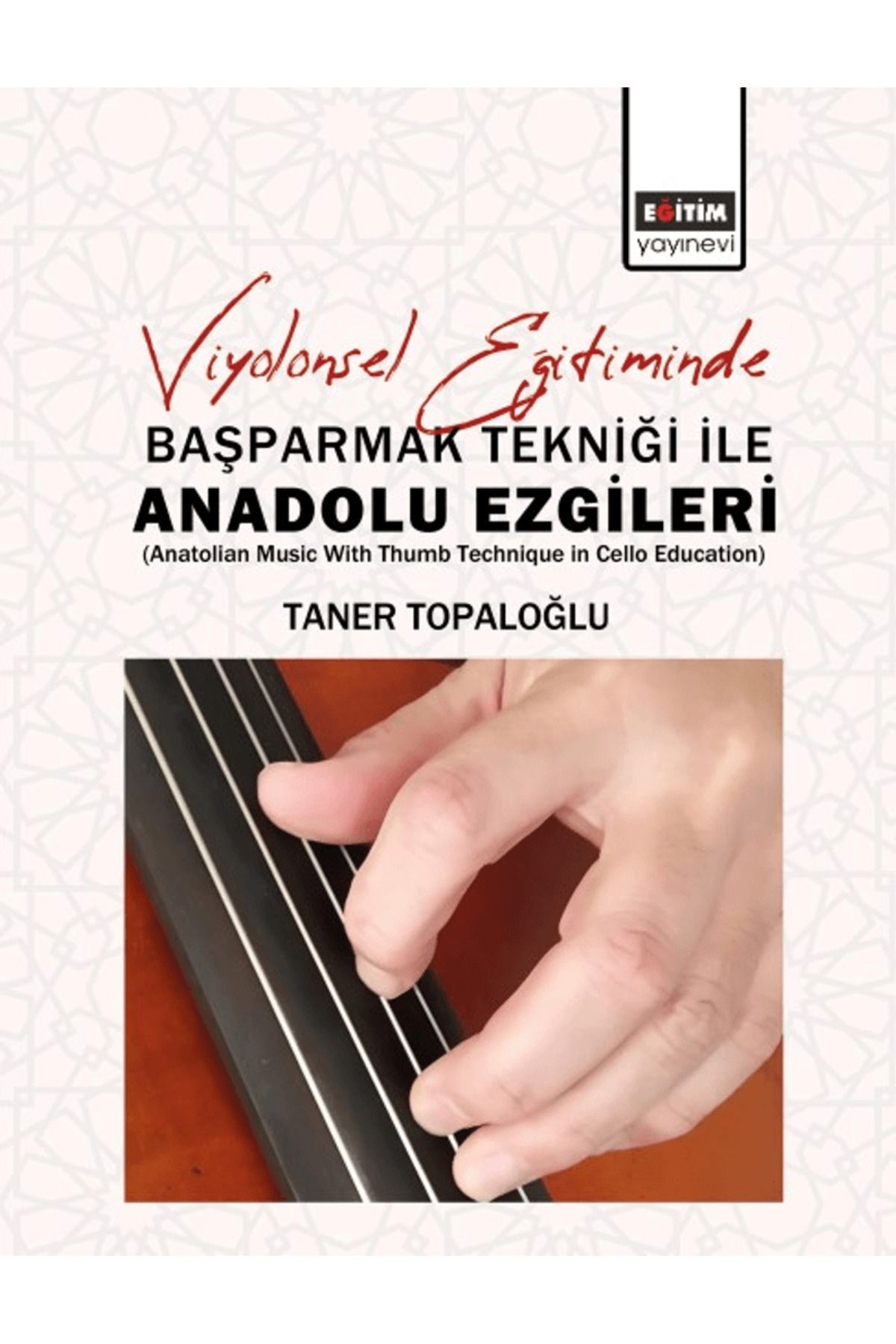 Eğitim Yayınevi Viyolonsel Eğitiminde Başparmak Tekniği İle Anadolu Ezgileri / 9786258108385