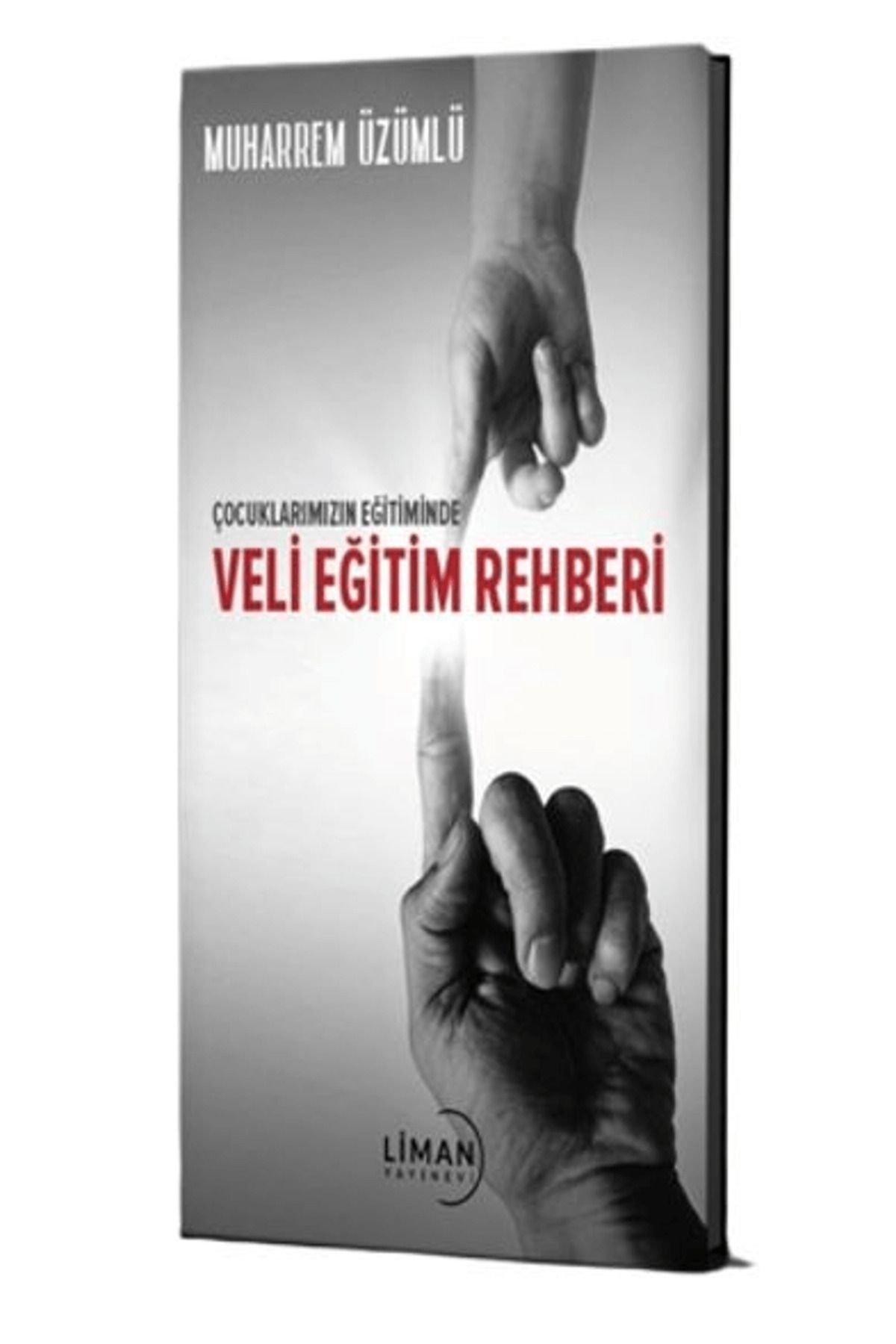 Liman Yayınevi Çocuklarımızın Eğitiminde Veli Eğitim Rehberi / Muharrem Üzümlü / Liman Yayınevi / 9786256419001