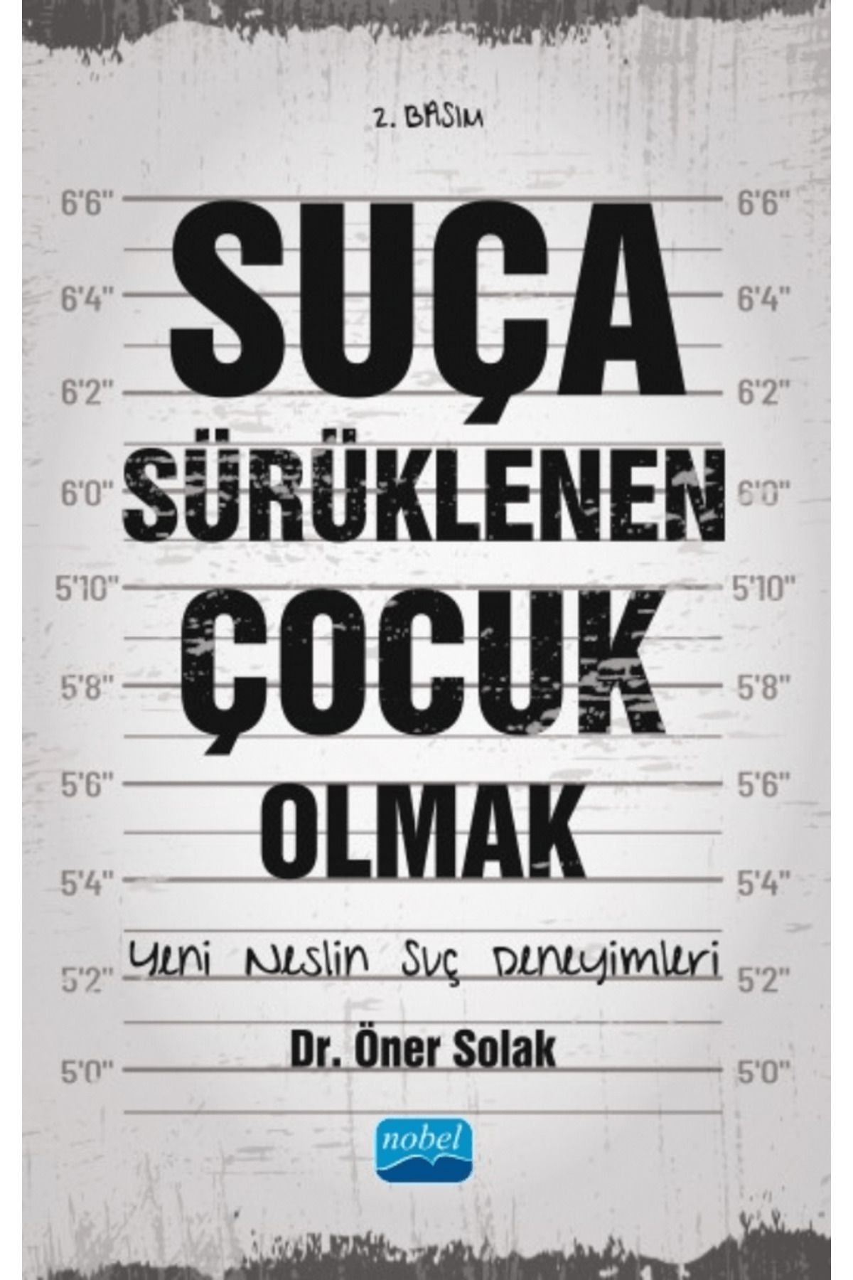 Nobel Akademik Yayıncılık Suça Sürüklenen Çocuk Olmak / Öner Solak / Nobel Akademik Yayıncılık / 9786051338774