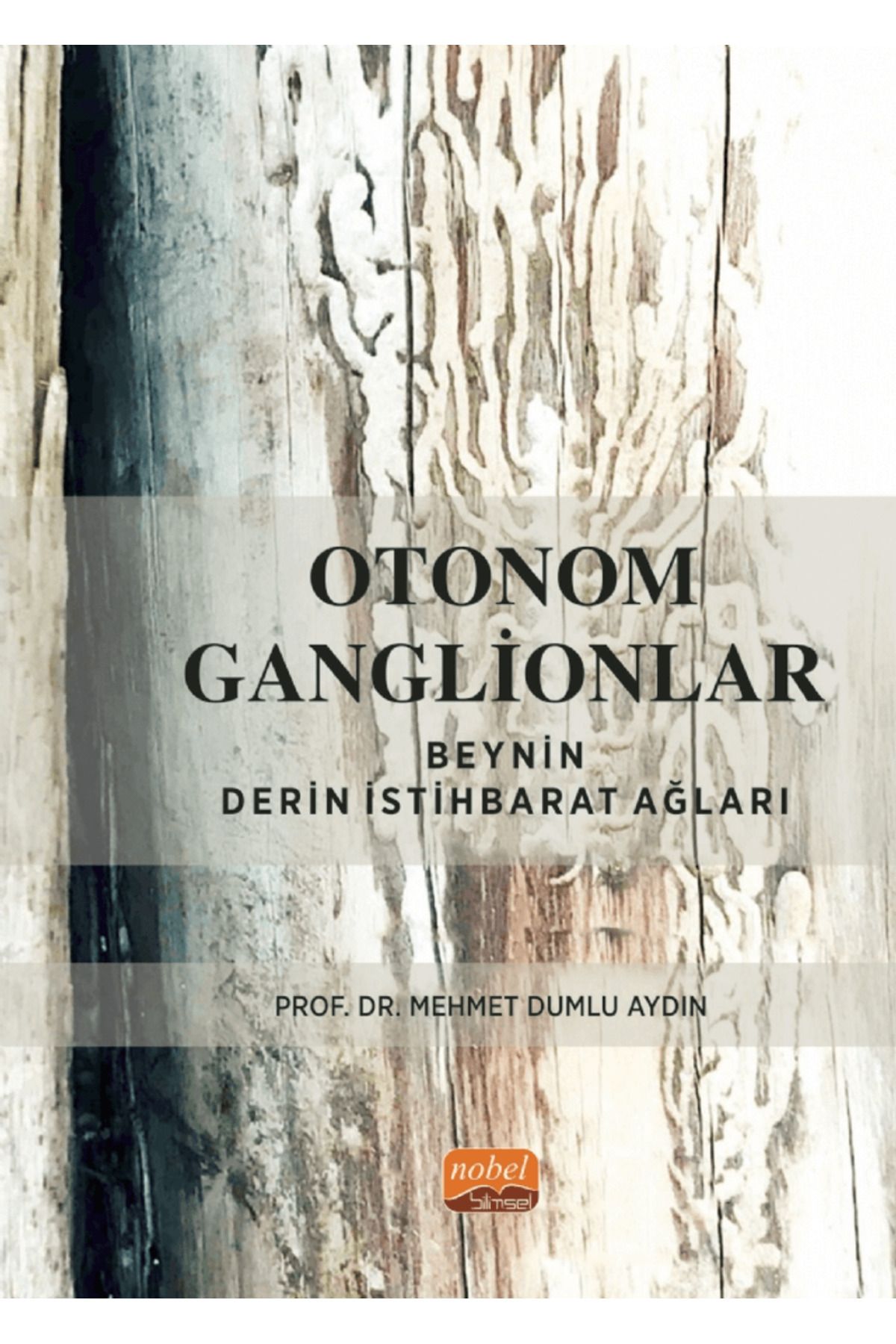 Nobel Bilimsel Eserler Otonom Ganglionlar: Beynin Derin İstihbarat Ağları / Nobel Bilimsel Eserler / 9786253985561