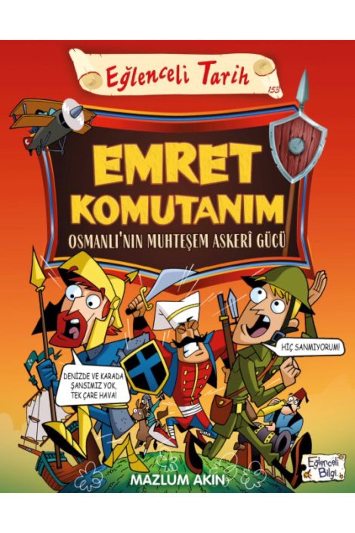 Eğlenceli Bilgi Emret Komutanım & Osmanlı’nın Muhteşem Askeri Gücü