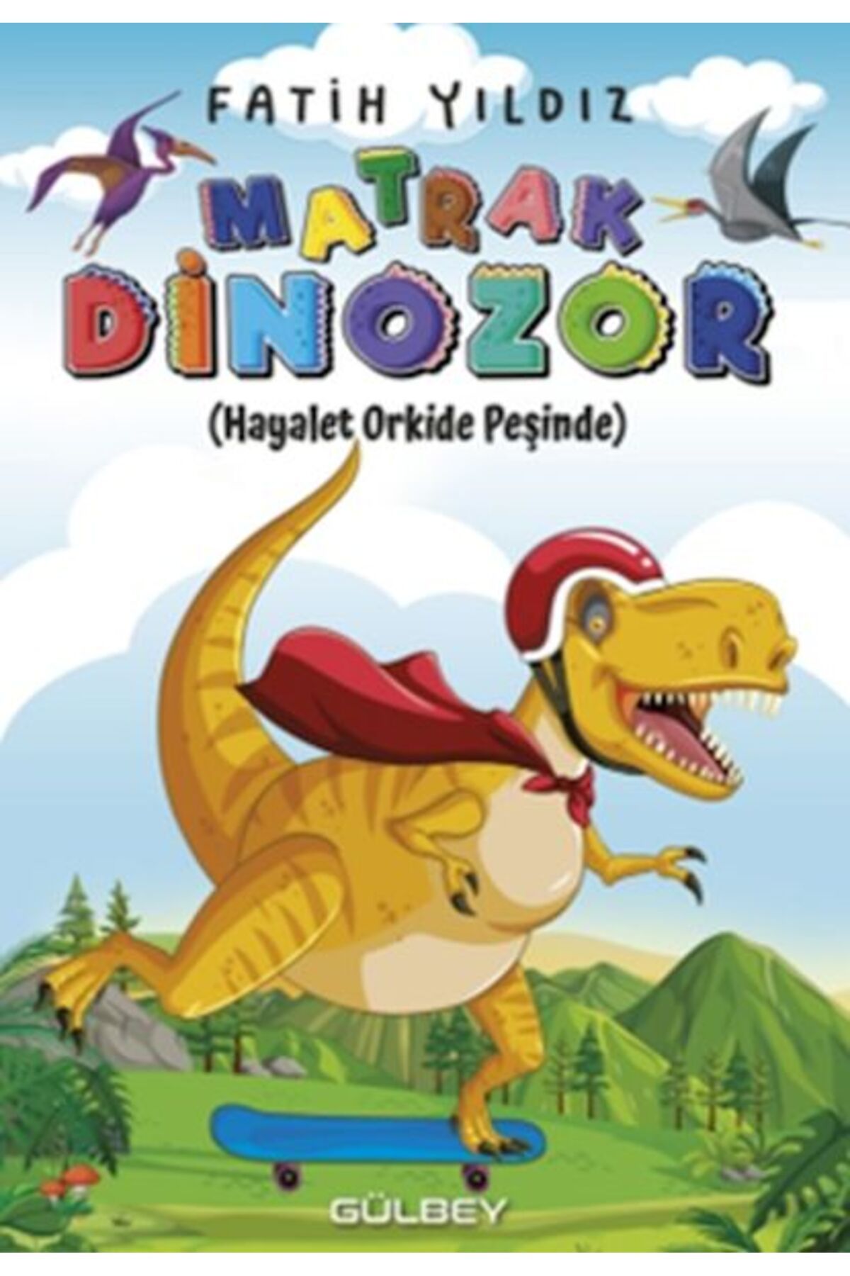 Gülbey Yayınları Matrak Dinozor Hayalet Orkide Peşinde
