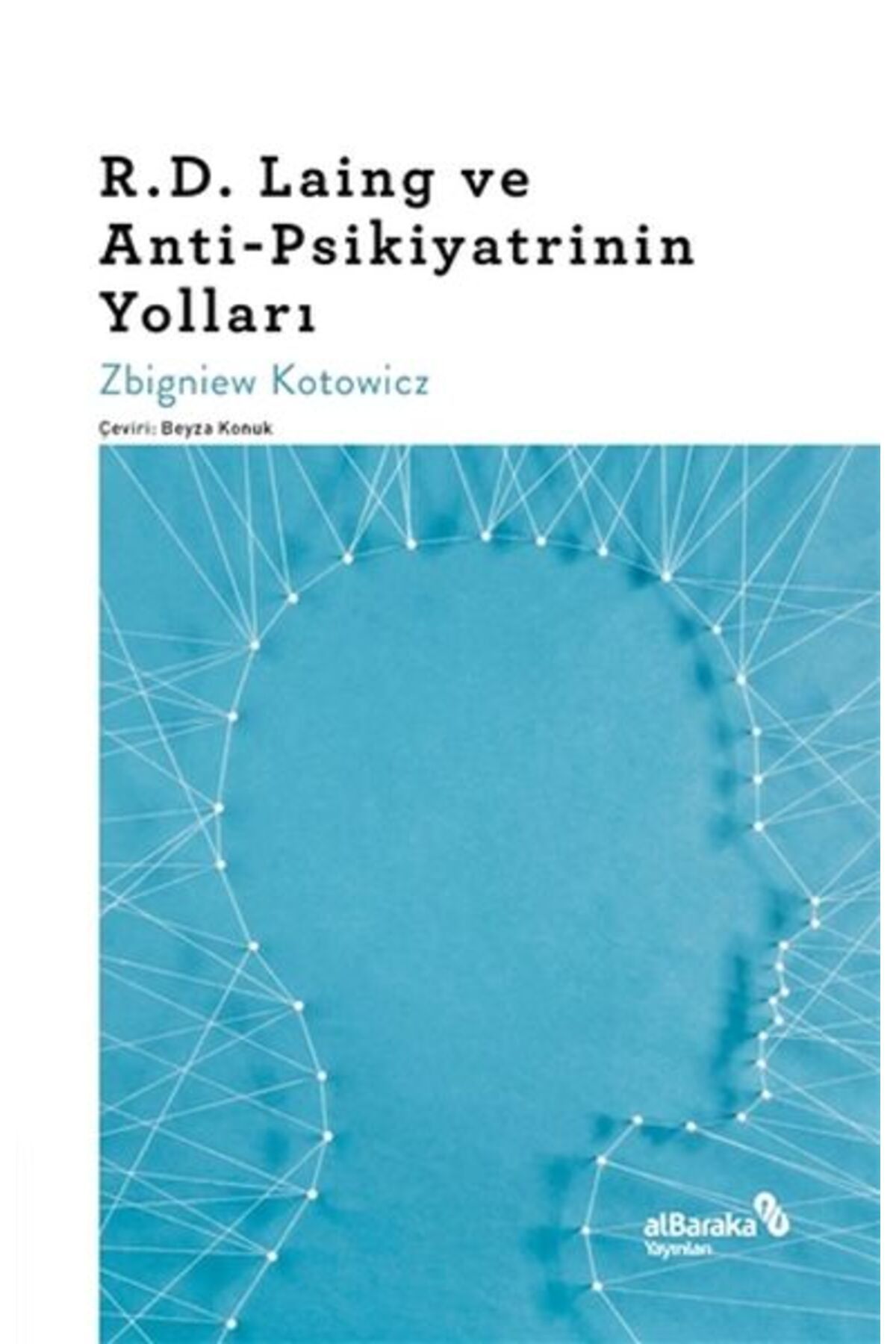 Albaraka Yayınları R.D. Laing ve Anti-Psikiyatrinin Yolları