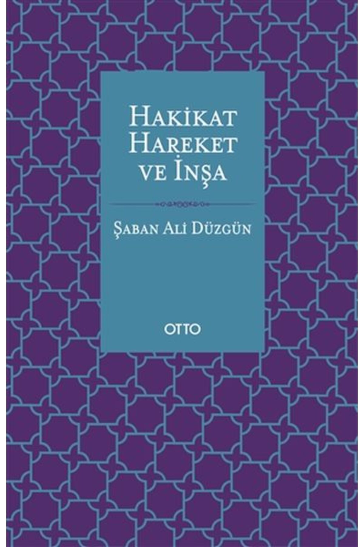 Otto Yayınları Hakikat, Hareket ve İnşa
