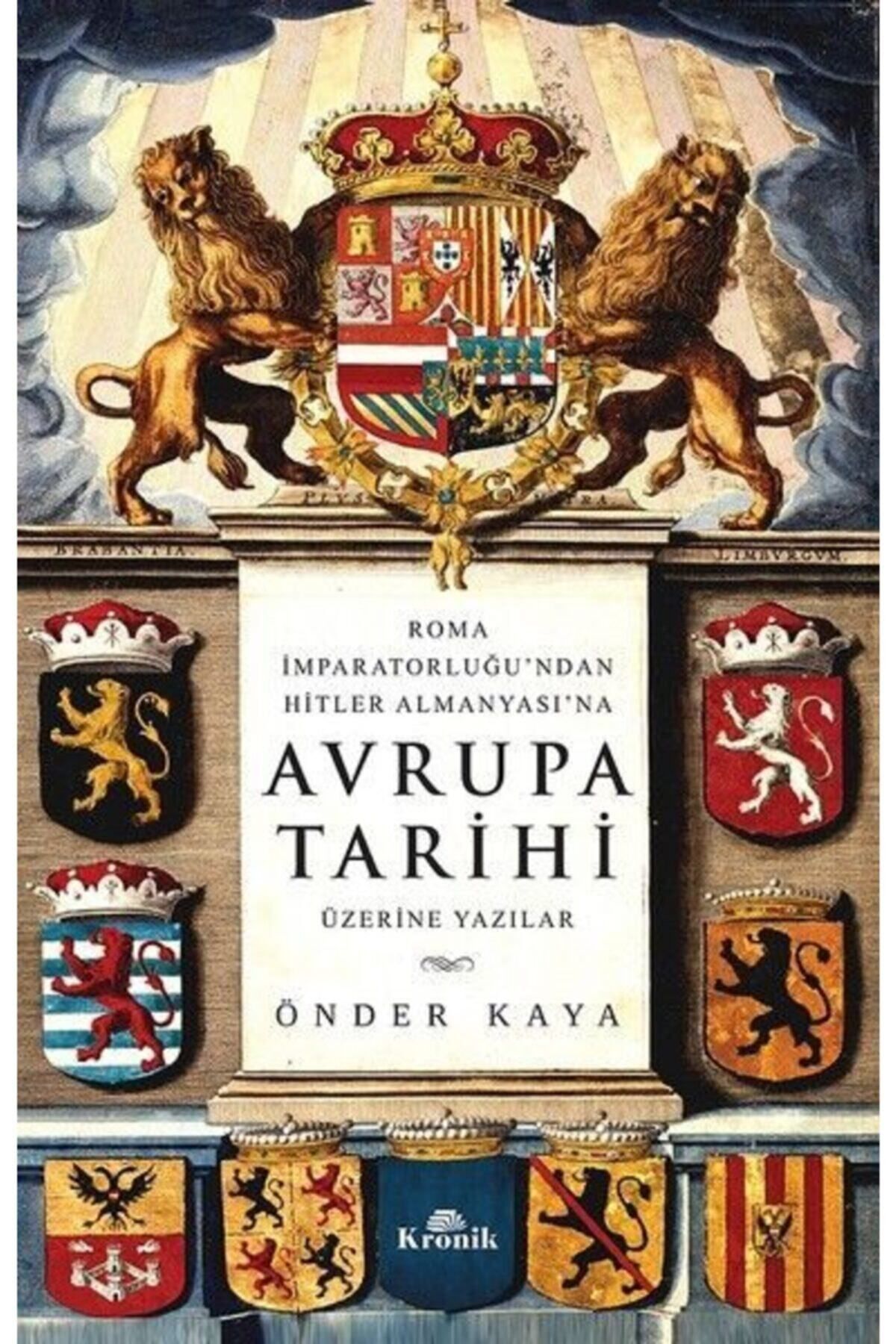 Kronik Kitap Roma Imparatorluğu'ndan Hitler'in Almanyası'na Avrupa Tarihi Üzerine Yazılar