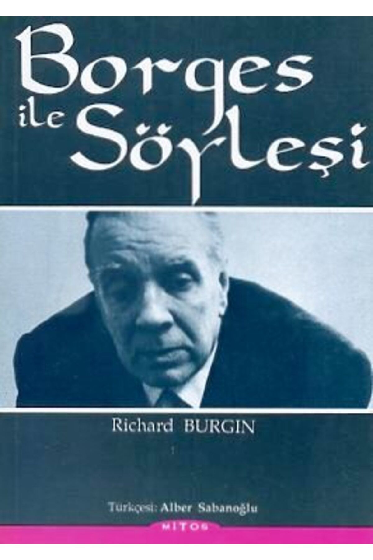 Mitos Boyut Yayınları Borges ile Söyleşi/Mitos Boyut Yayınları/Richard Burgin