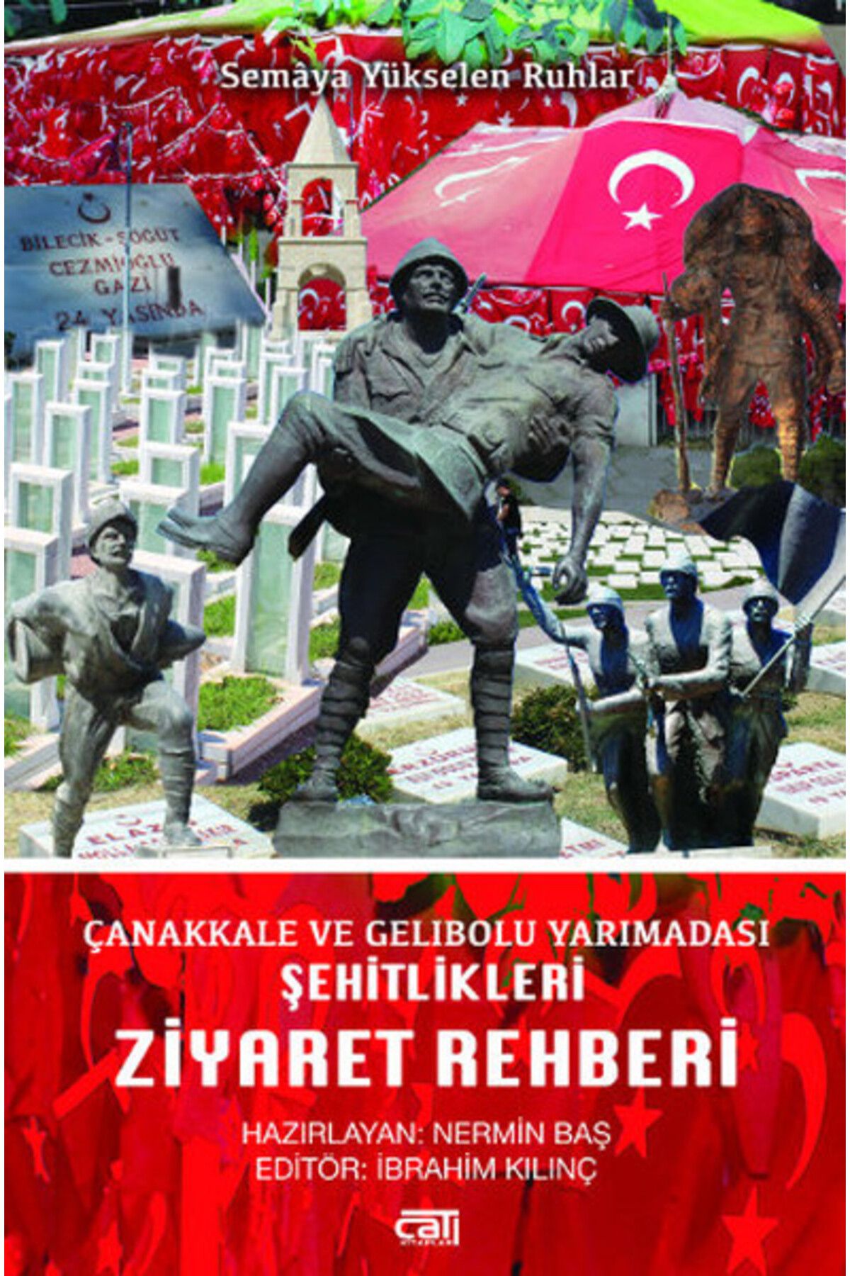 Çatı Kitapları Çanakkale ve Gelibolu Yarımadası Şehitlikleri Ziyaret Rehberi/Çatı