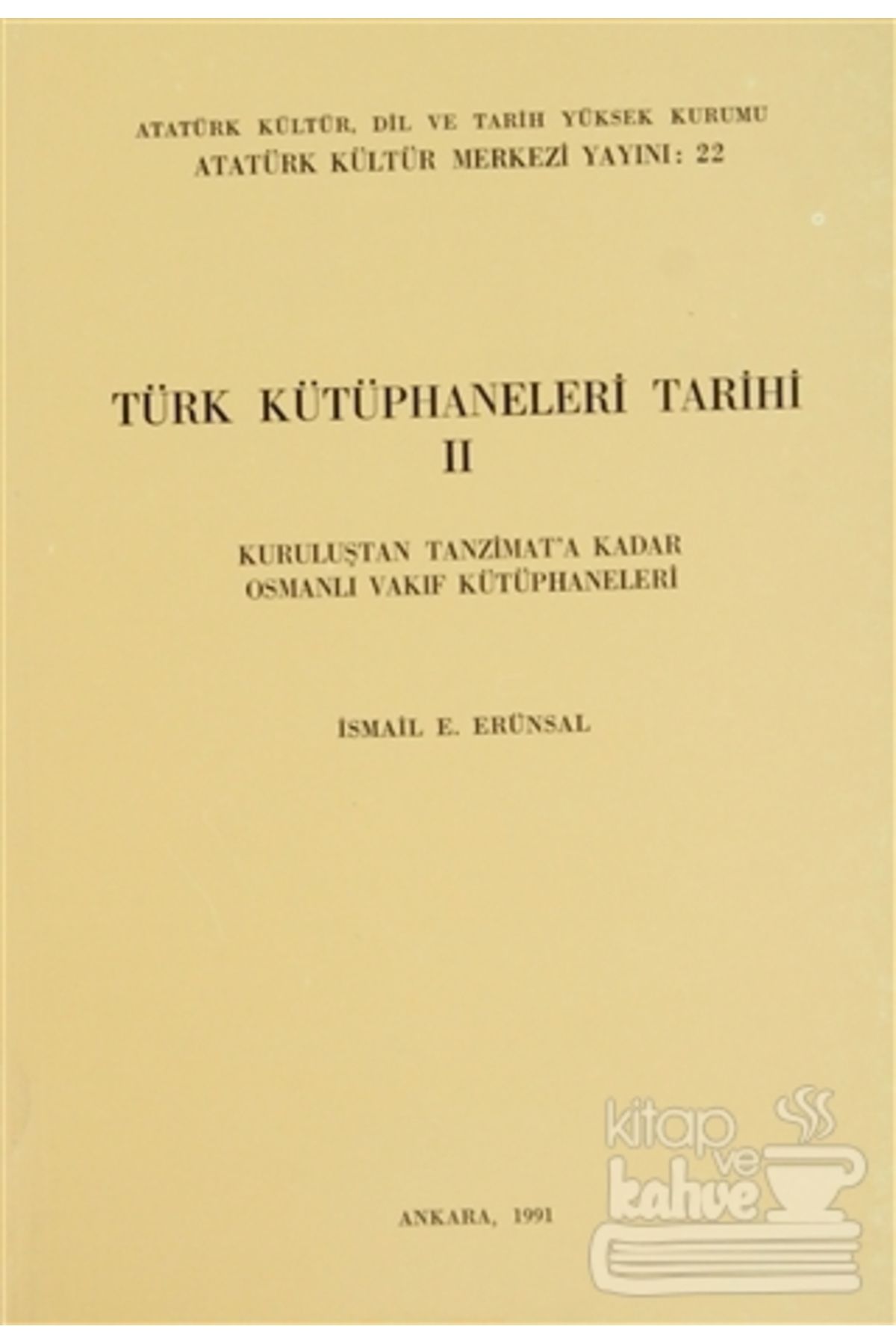 Türk Tarih Kurumu Yayınları Türk Kütüphaneleri Tarihi 2/Türk Tarih Kurumu Yayınları/İsmail E. Erünsal