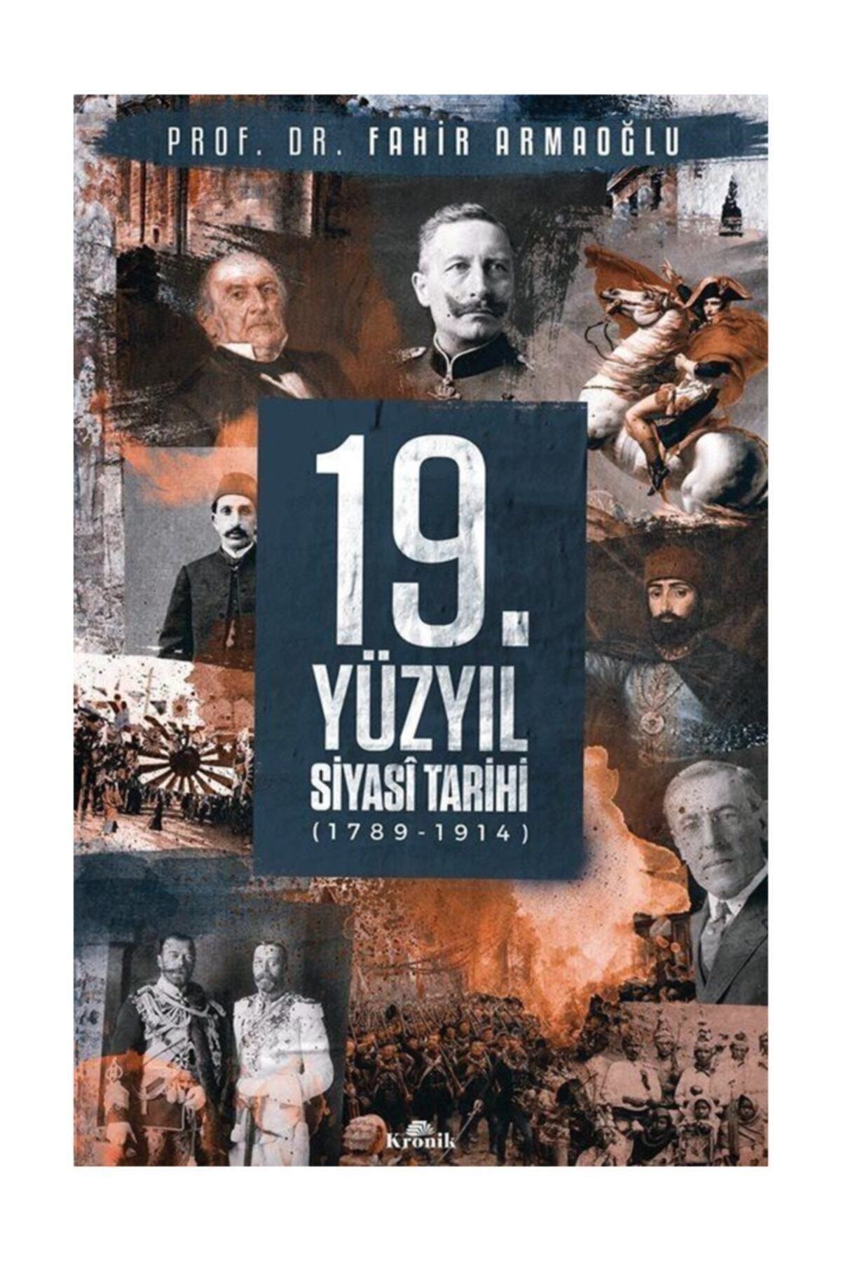 Kronik Kitap 19.yüzyıl Siyasi Tarihi 1789-1914 - Fahir Armaoğlu