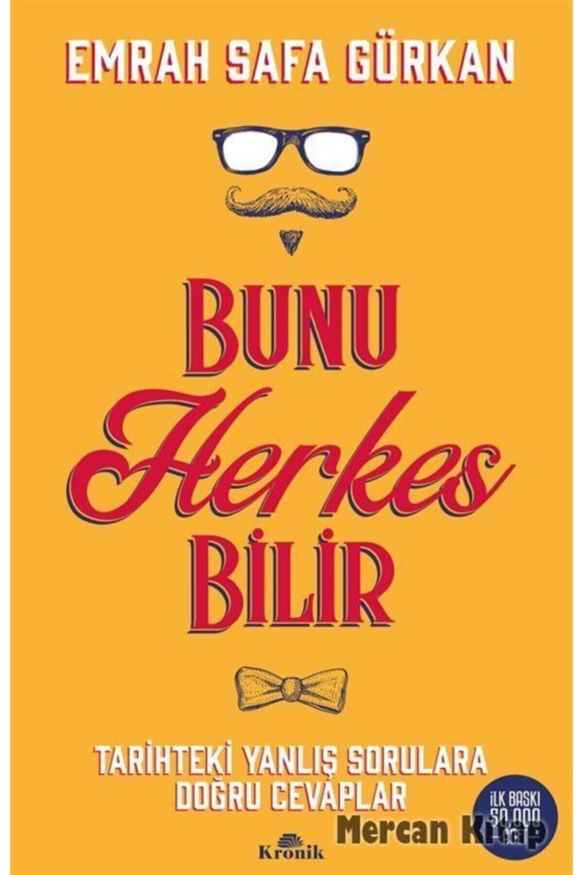 Kronik Kitap Bunu Herkes Bilir Tarihteki Yanlış Sorulara Doğru Cevaplar 9786057635402