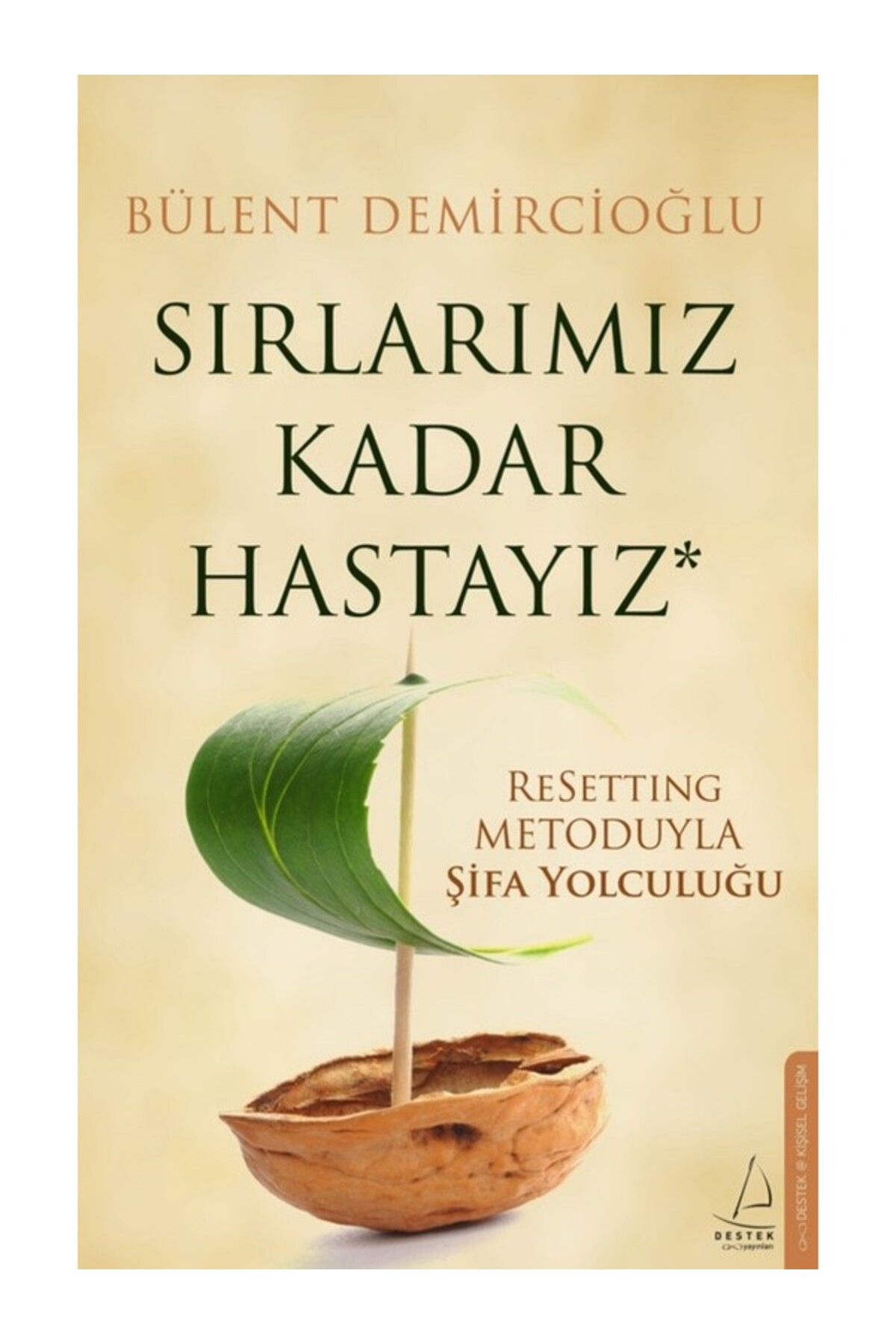 Destek Yayınları Sırlarımız Kadar Hastayız & Resetting Metoduyla Şifa Yolculuğu