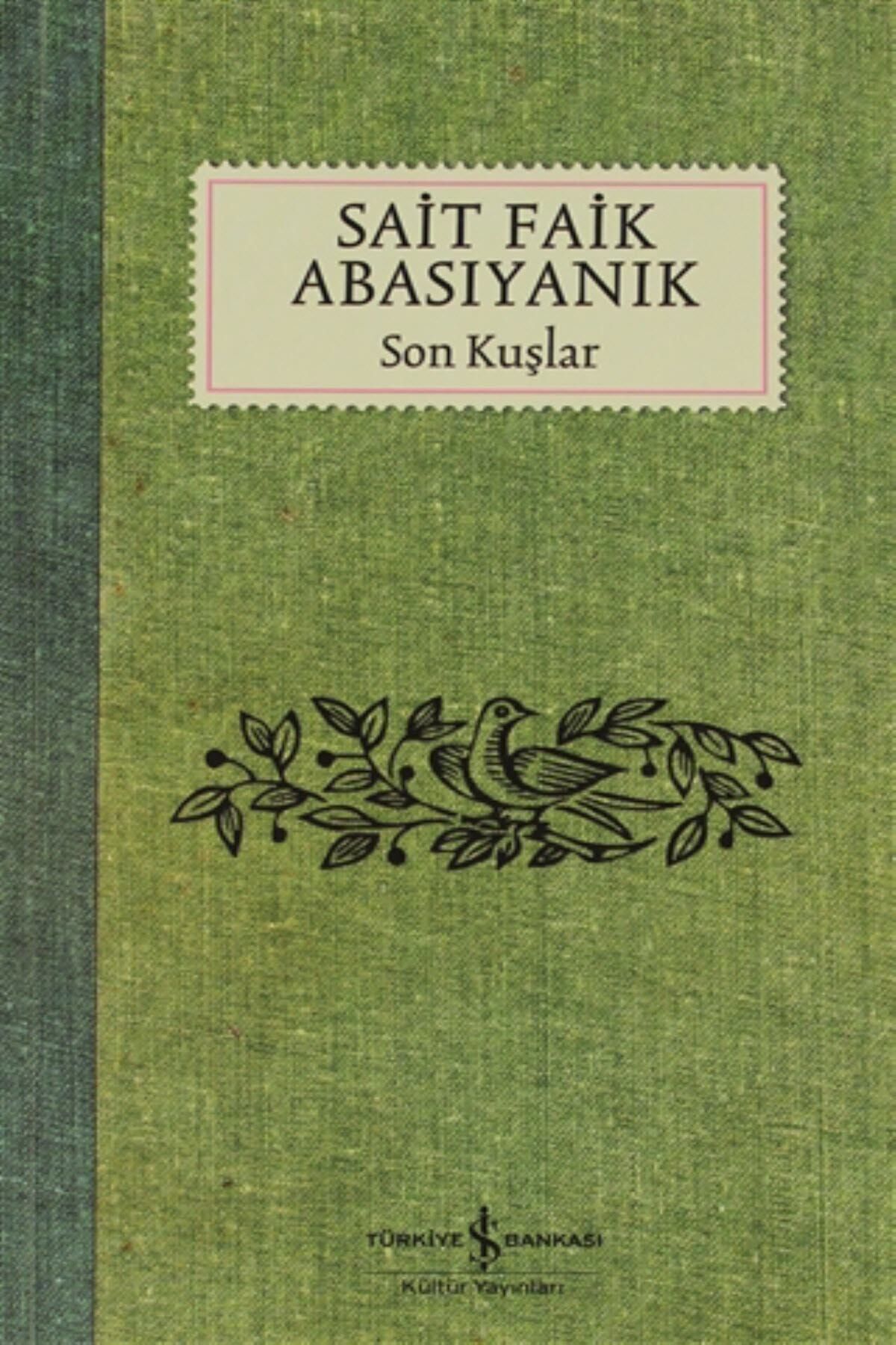 TÜRKİYE İŞ BANKASI KÜLTÜR YAYINLARI Son Kuşlar - Sait Faik Abasıyanık