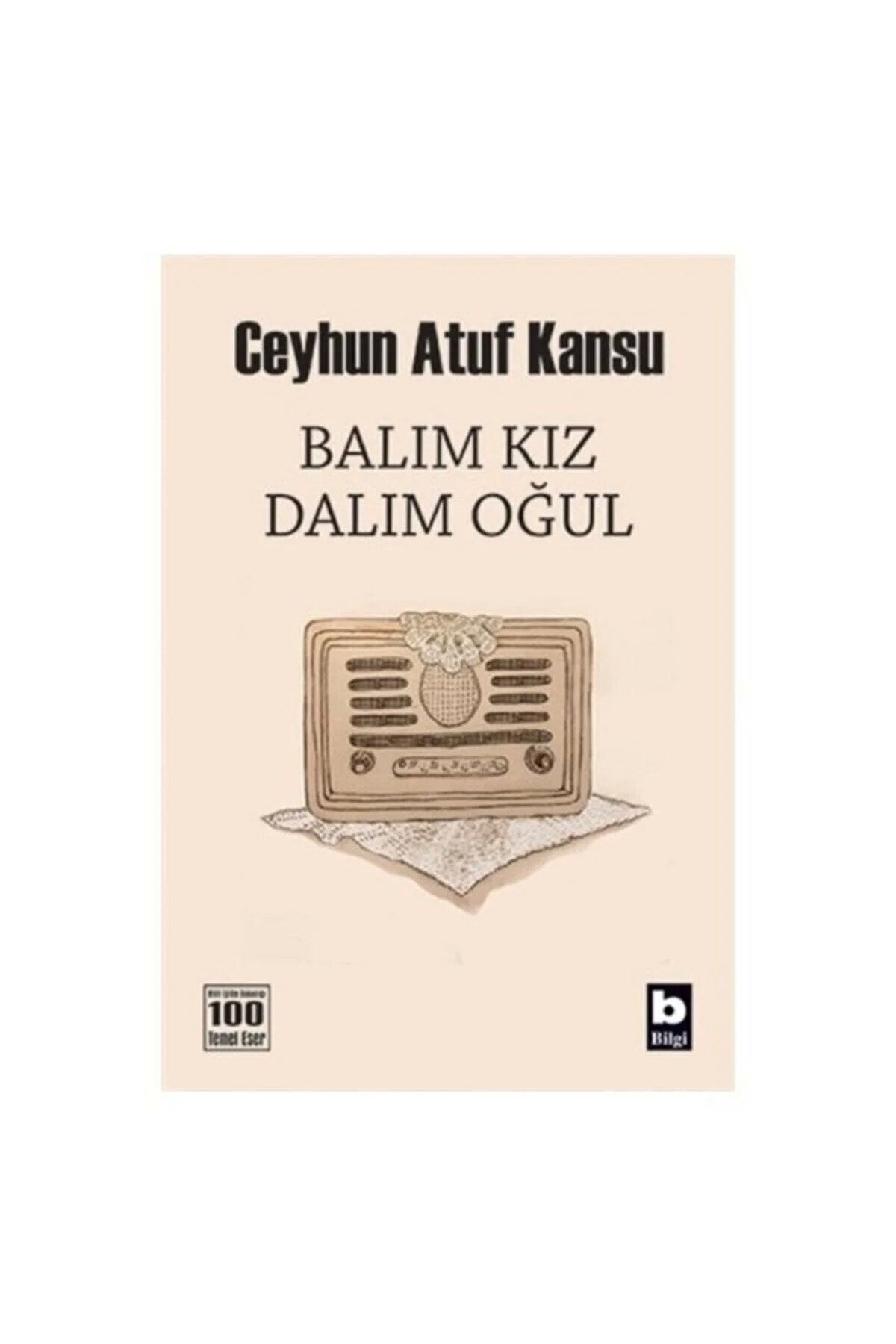 Bilgi Yayınevi Balım Kız Dalım Oğul Ceyhun Atuf Kansu