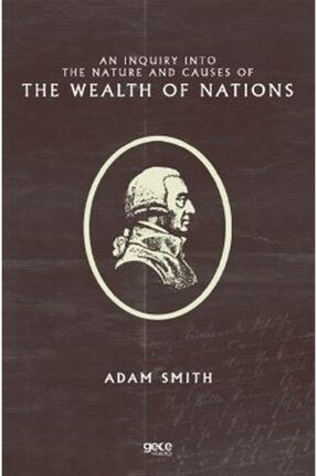 An Inquiry Into The Nature And Causes Of The Wealth Of Nations - Adam Smith 9786257462679