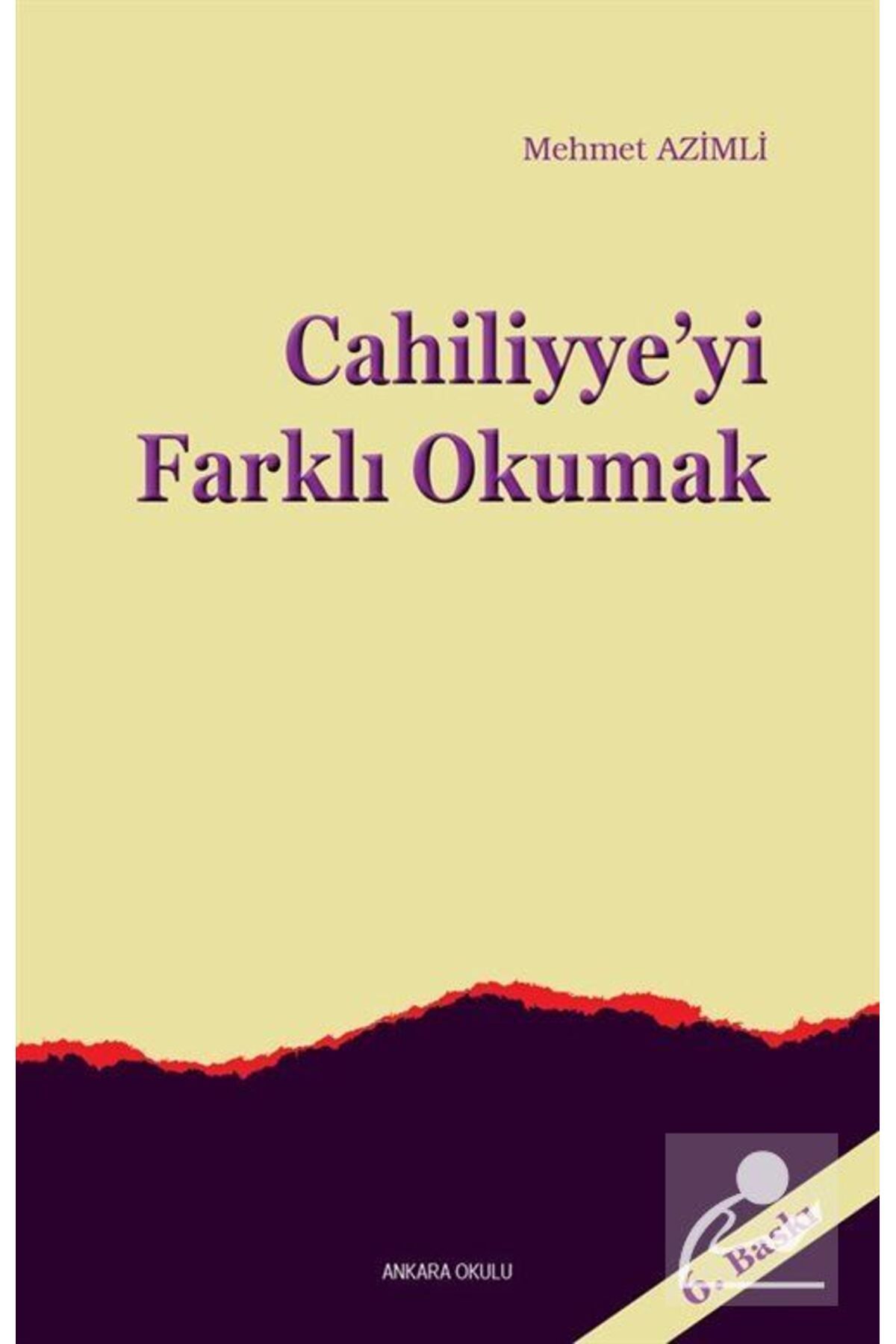 Ankara Okulu Yayınları Cahiliyye'yi Farklı Okumak - Mehmet Azimli