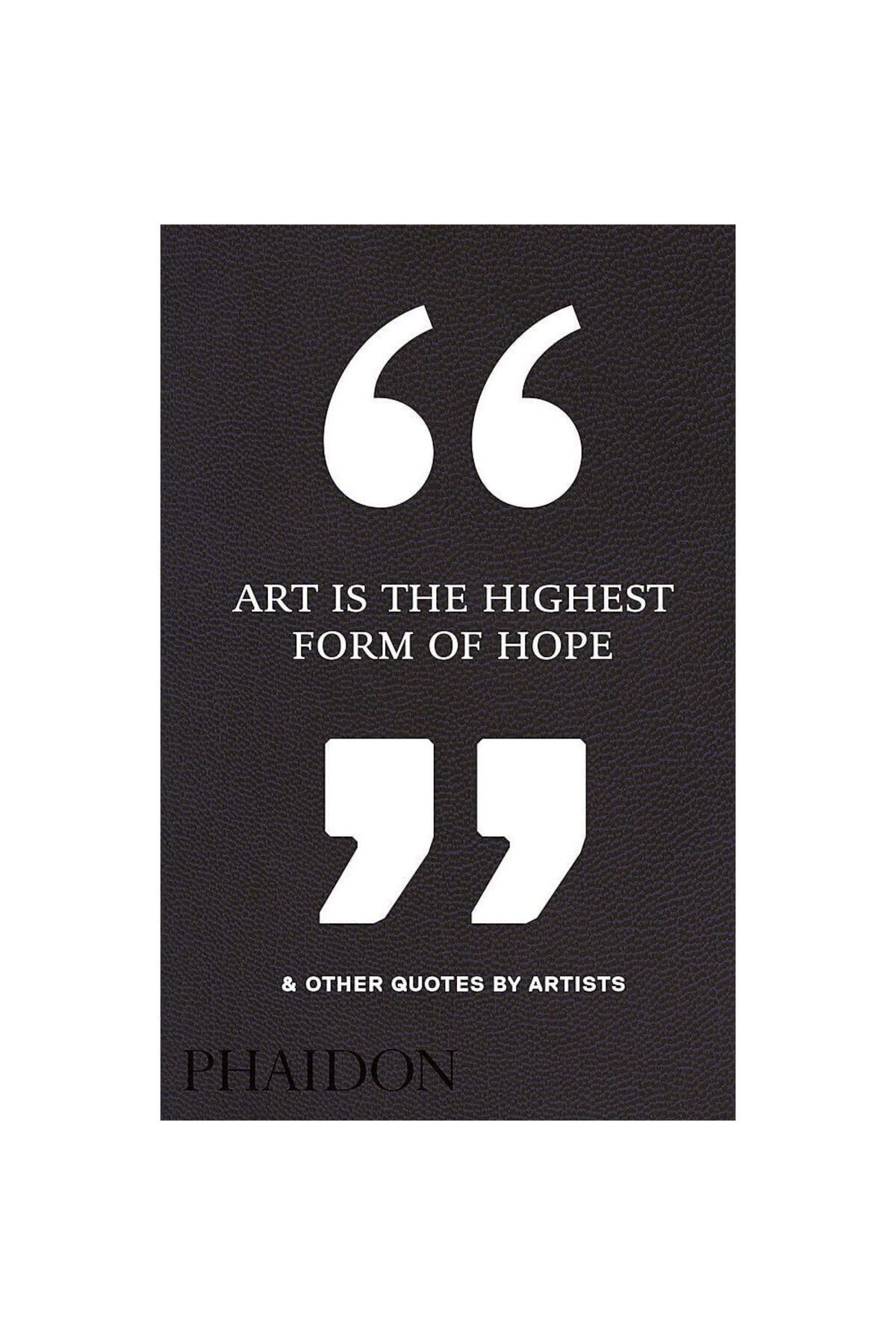 Phaidon Art Is The Highest Form Of Hope 9780714872438