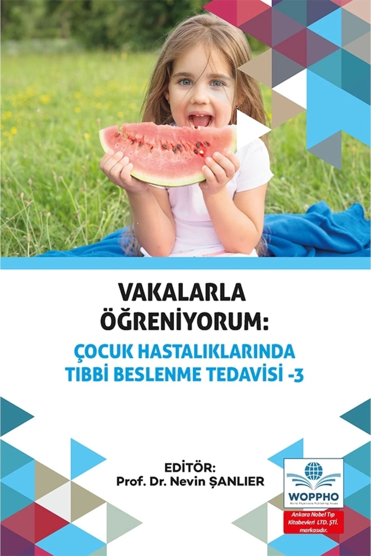 Ankara Nobel Tıp Kitapevleri Vakalarla Öğreniyorum: Çocuk Hastalıklarında Tıbbi Beslenme Tedavisi -3