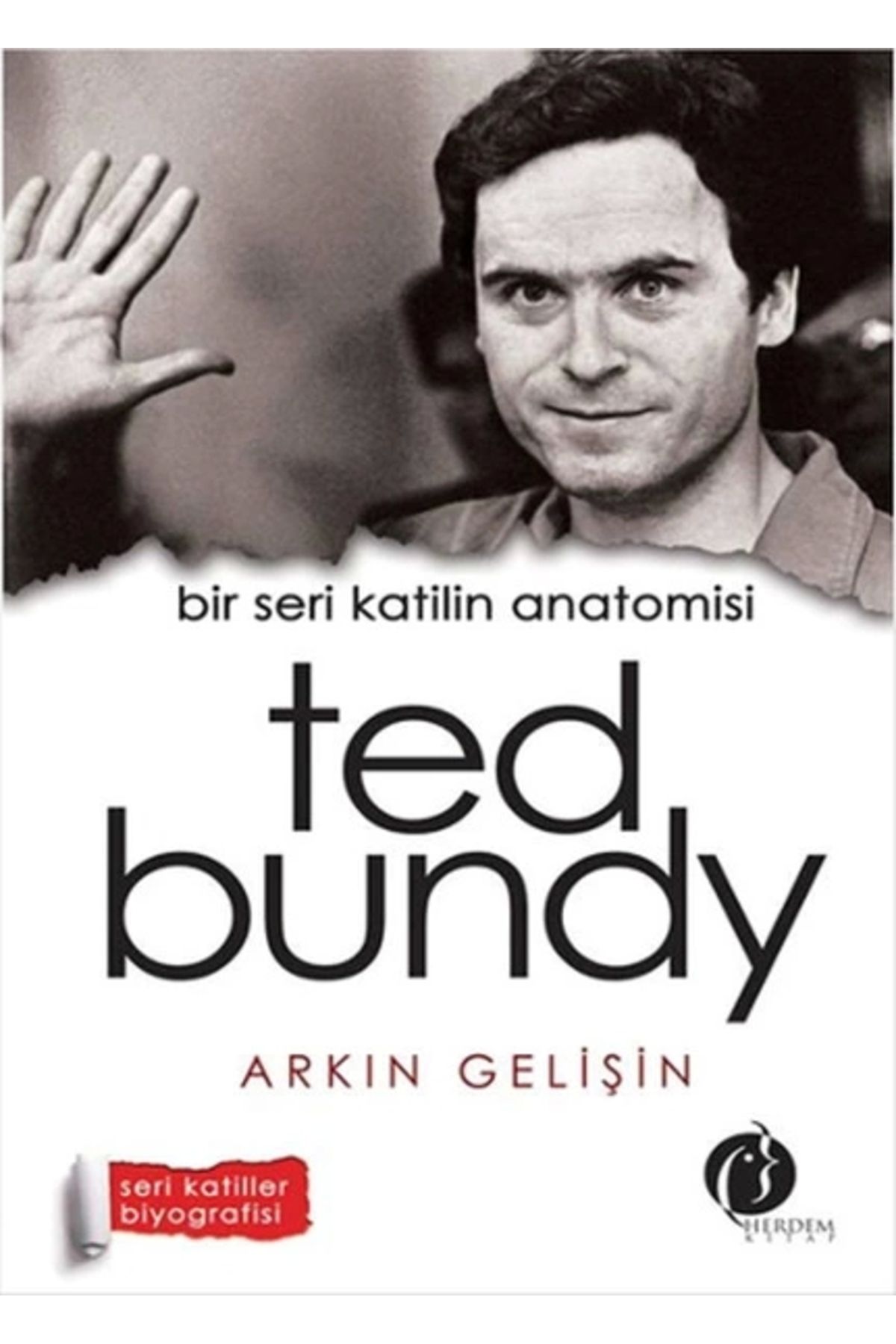 Herdem Kitap Bir Seri Katilin Anatomisi Ted Bundy