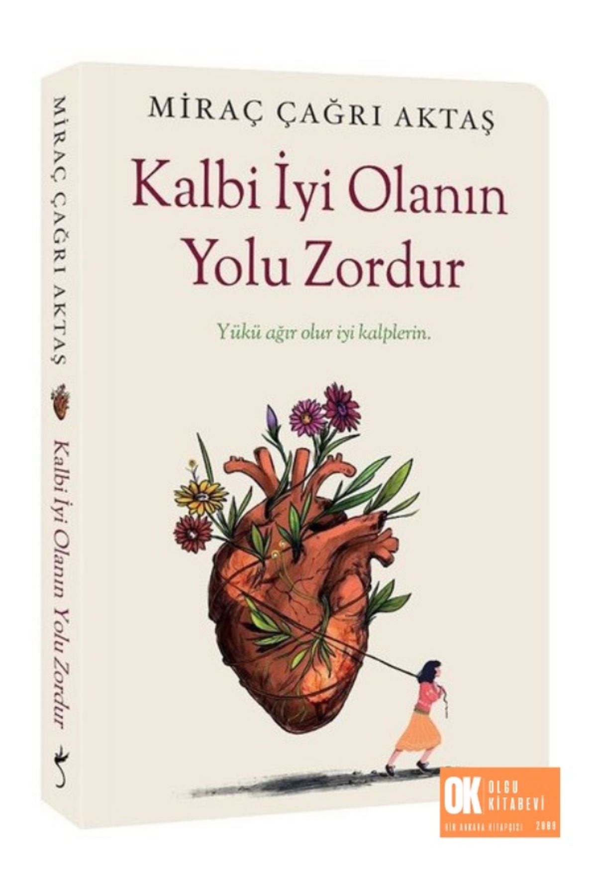 Kalbi İyi Olanın Yolu Zordur / ORJİNALKİTAP - Miraç Çağrı Aktaş