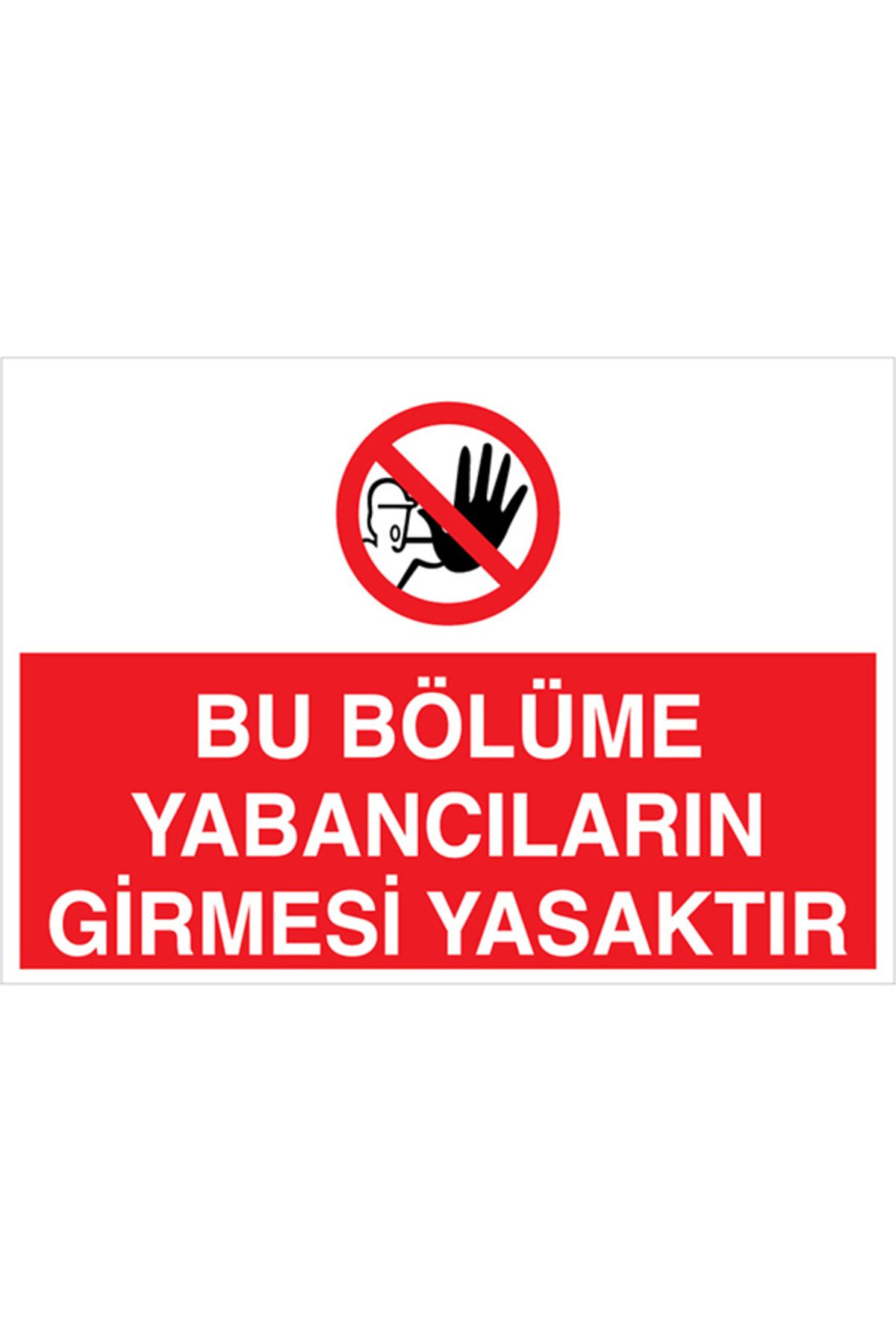 Uytab Bu Bölüme Yabancıların Girmesi Yasaktır Uyarı Tabelası - 20x30 Alüminyum Kompozit Panel - YAS50