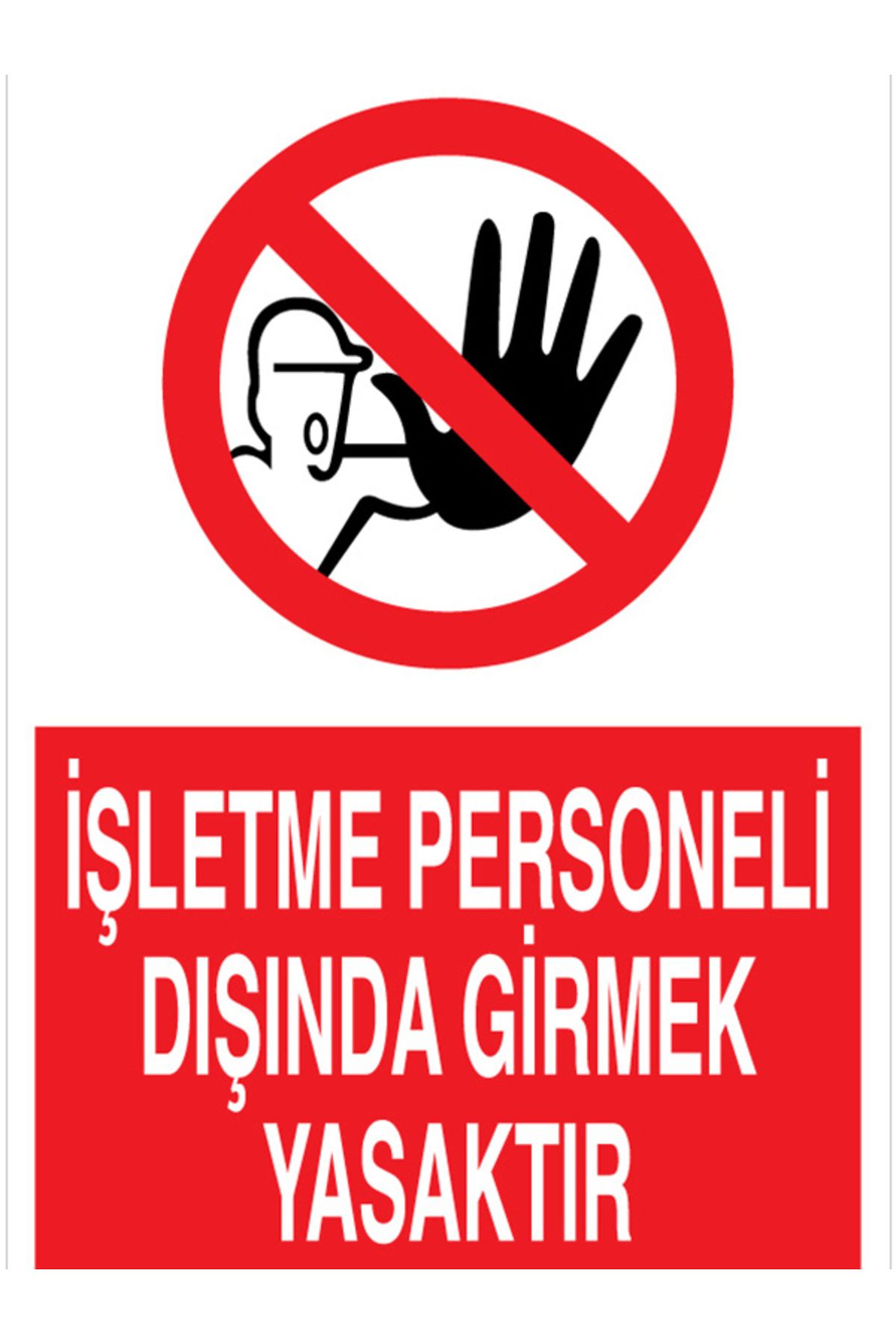 Uytab İşletme Personeli Dışında Girmek Yasaktır Uyarı Tabelası - 20x30 Alüminyum Kompozit Panel - YAS46