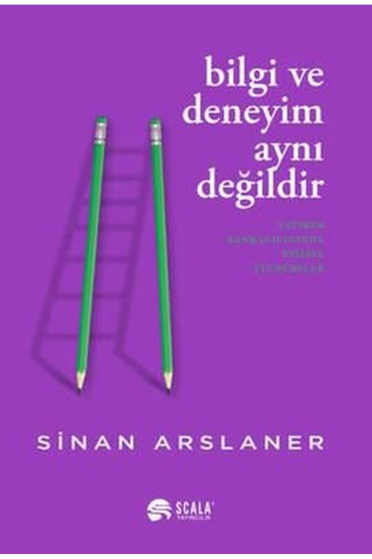 Scala Yayıncılık Bilgi ve Deneyim Aynı Değildi