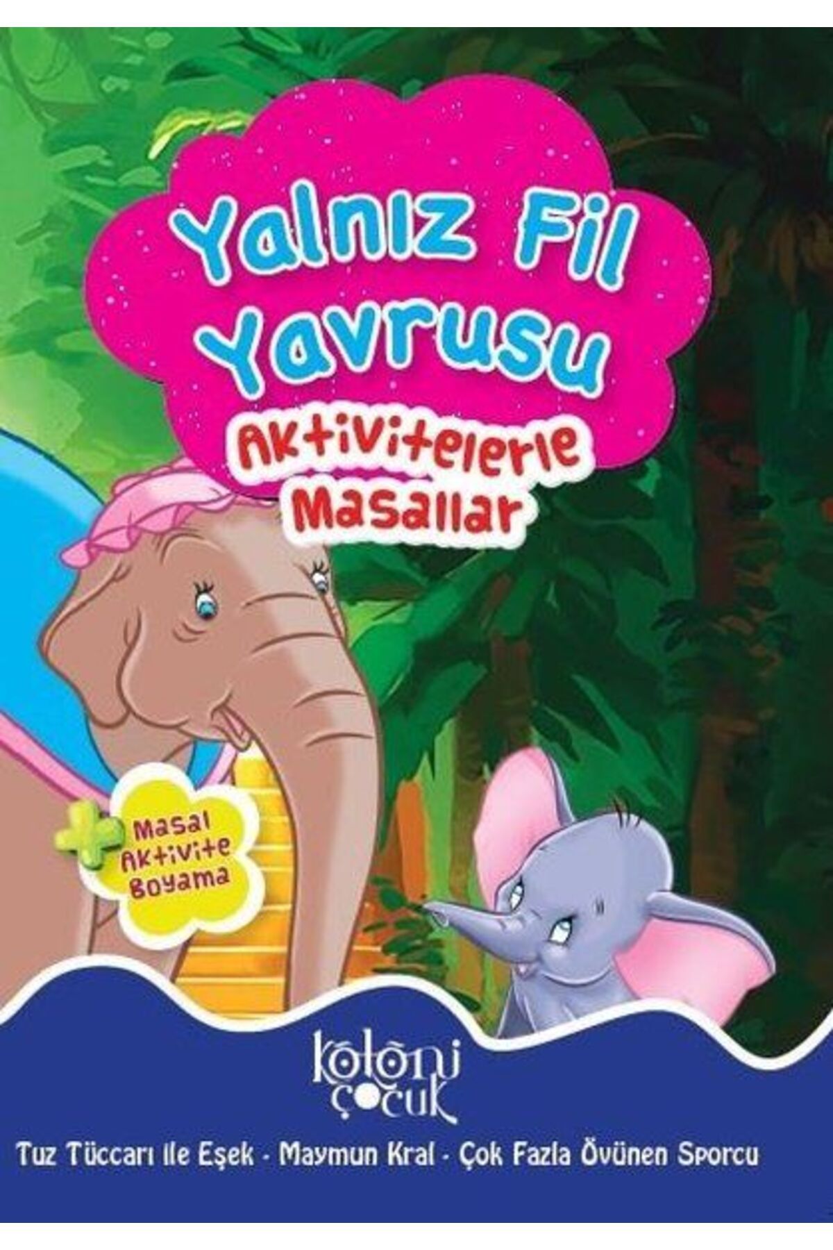 Koloni Çocuk Yalnız Fil Yavrusu - Aktivitelerle Masallar