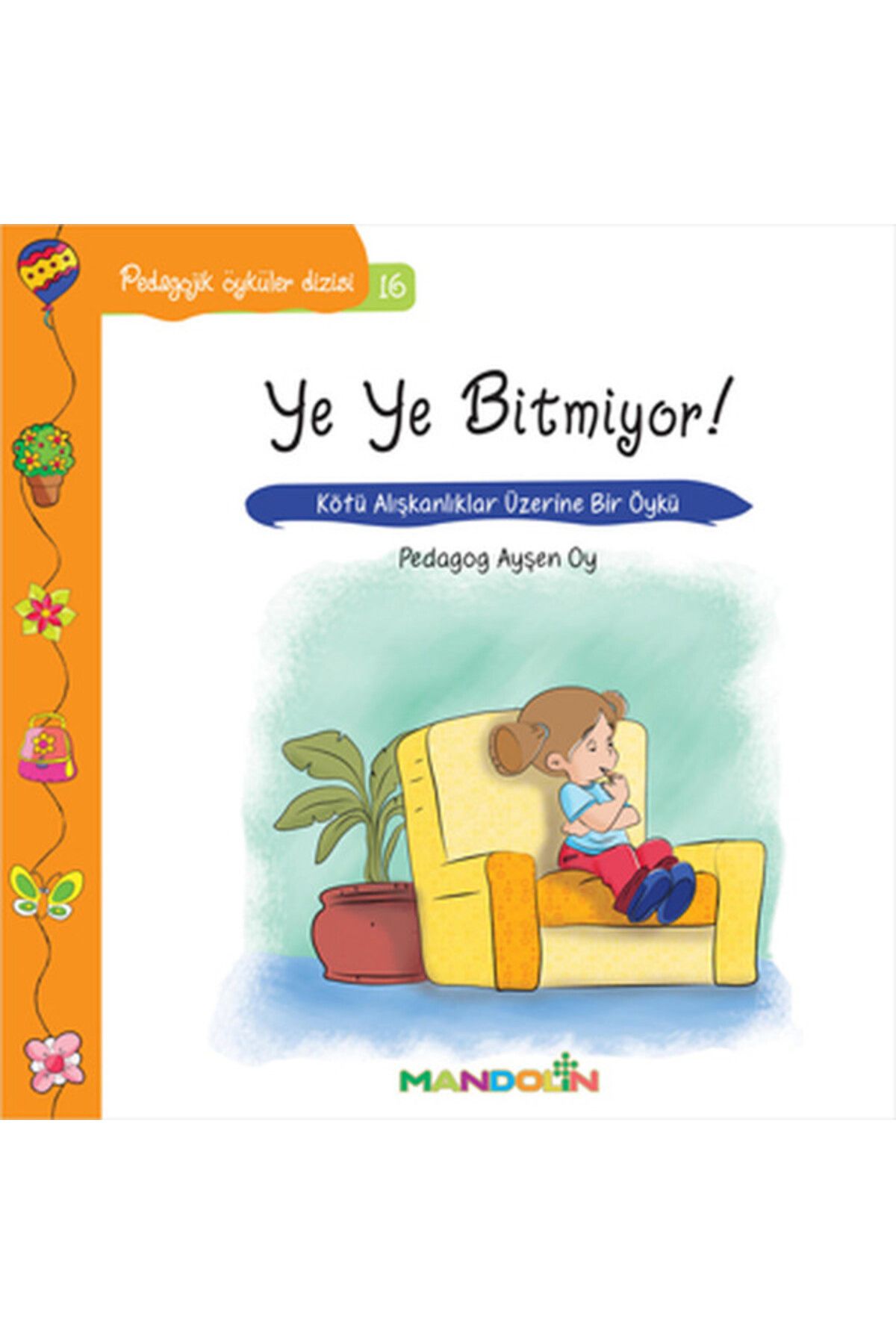 Mandolin Yayınları Pedagojik Öyküler 16 - Ye Ye Bitmiyor!