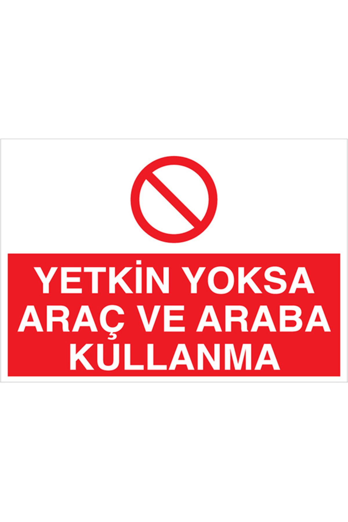 Uytab Yetkin Yoksa Araç Ve Araba Kullanma Uyarı Tabelası - 20x30 Alüminyum Kompozit Panel - ŞAKY49
