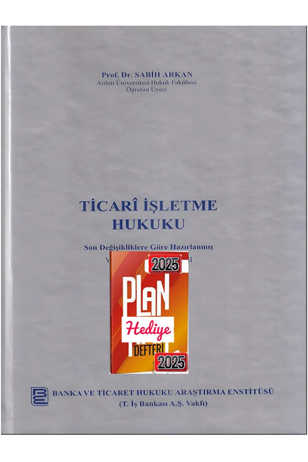 Banka ve Ticaret Hukuku Araştırma Enstitüsü Ticari Işletme Hukuku 2024 Baskı/sabih Arkan Hediyeli