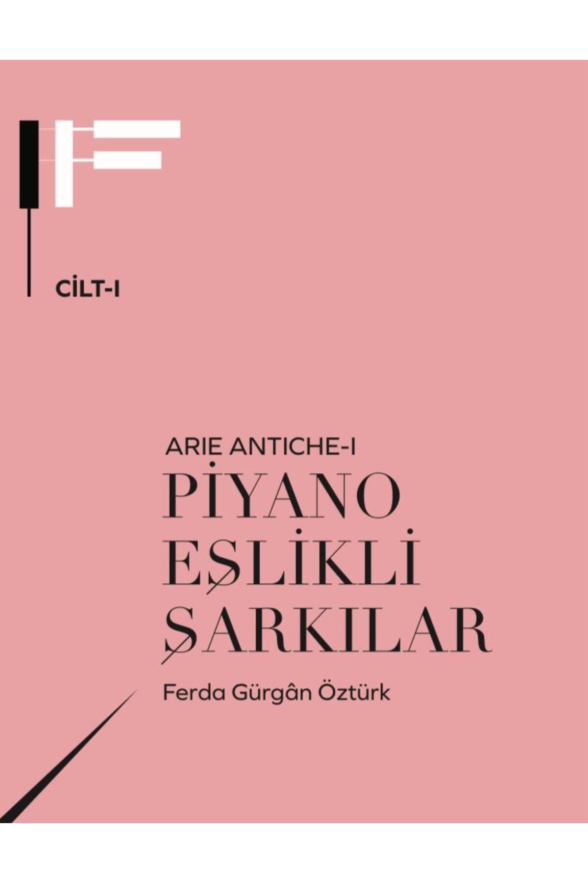 Önder Yayıncılık ARIE ANTICHE-1 Piyano Eşlikli Şarkılar Ferda Gürgan Öztürk